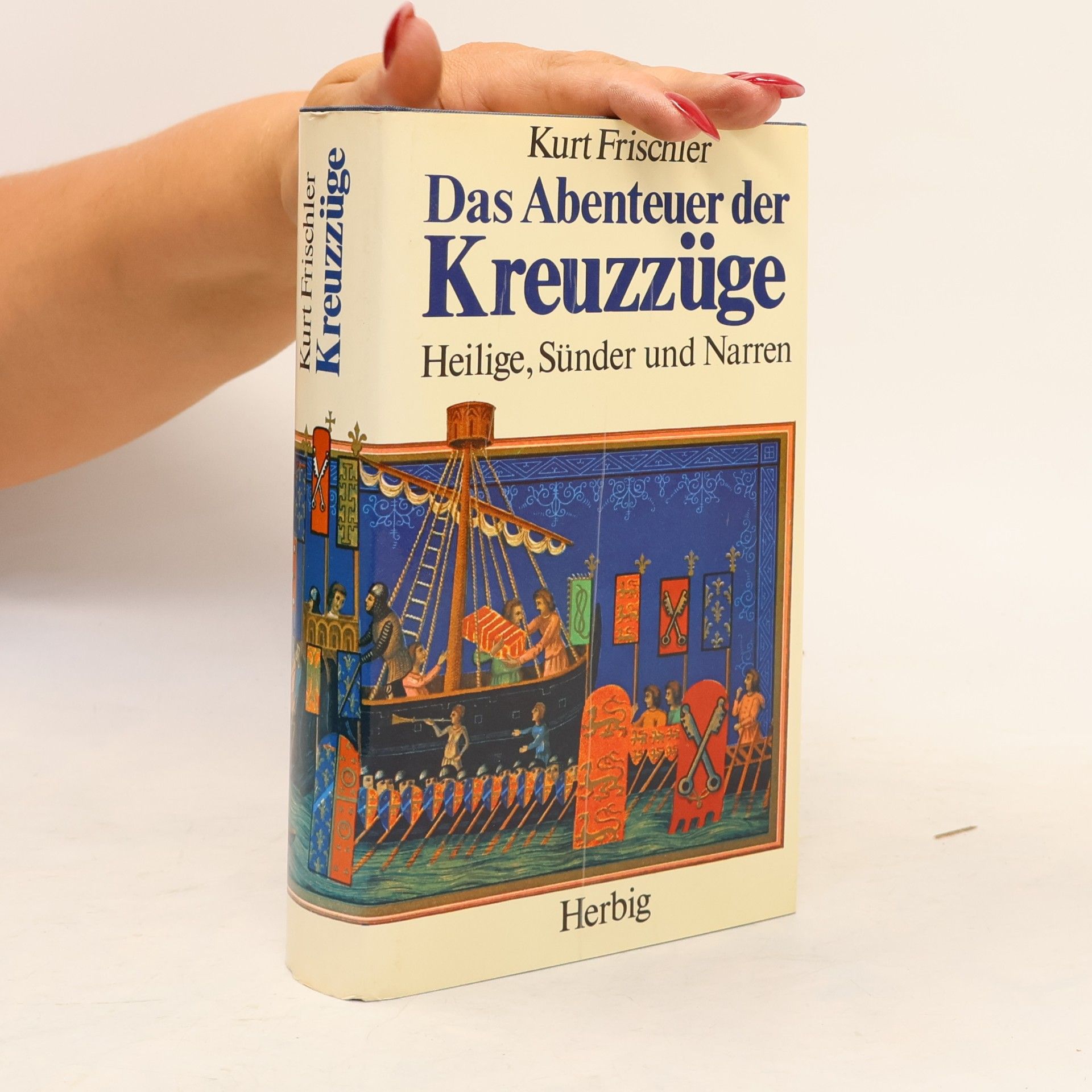 Kurt Frischler Das Abenteuer der Kreuzzüge