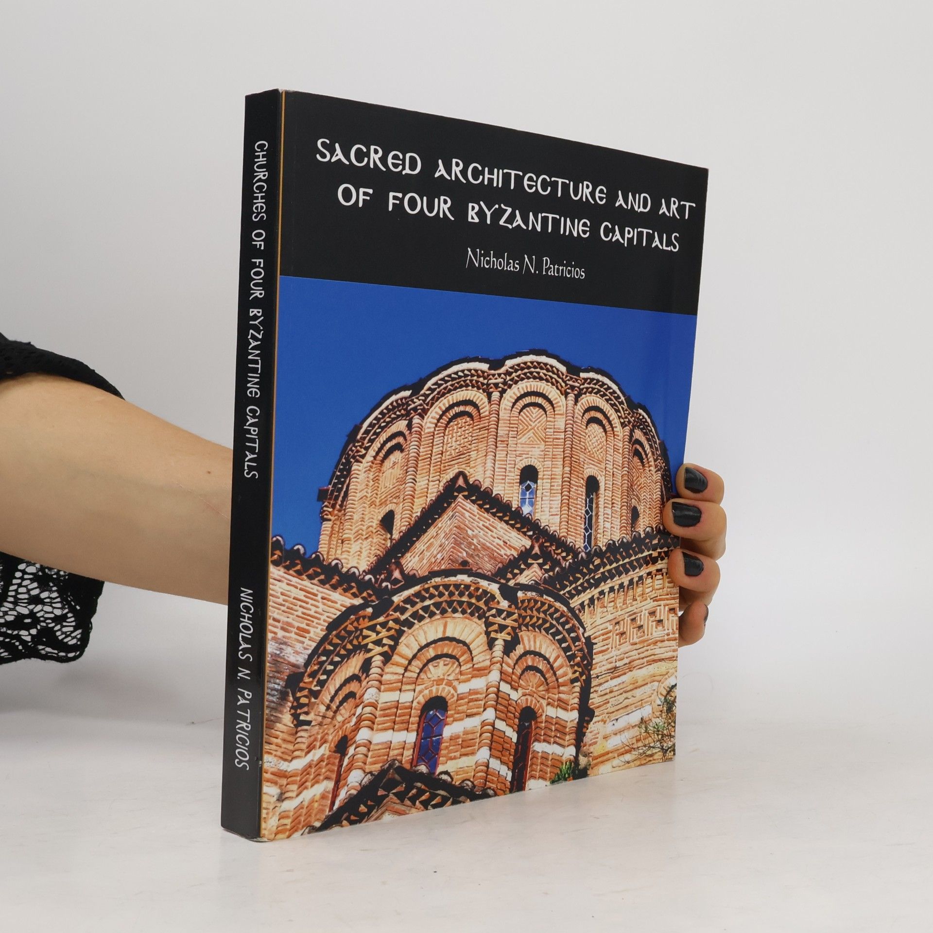 Nicholas N. Patricios Sacred Architecture & Art of Four Byzantine Capitals
