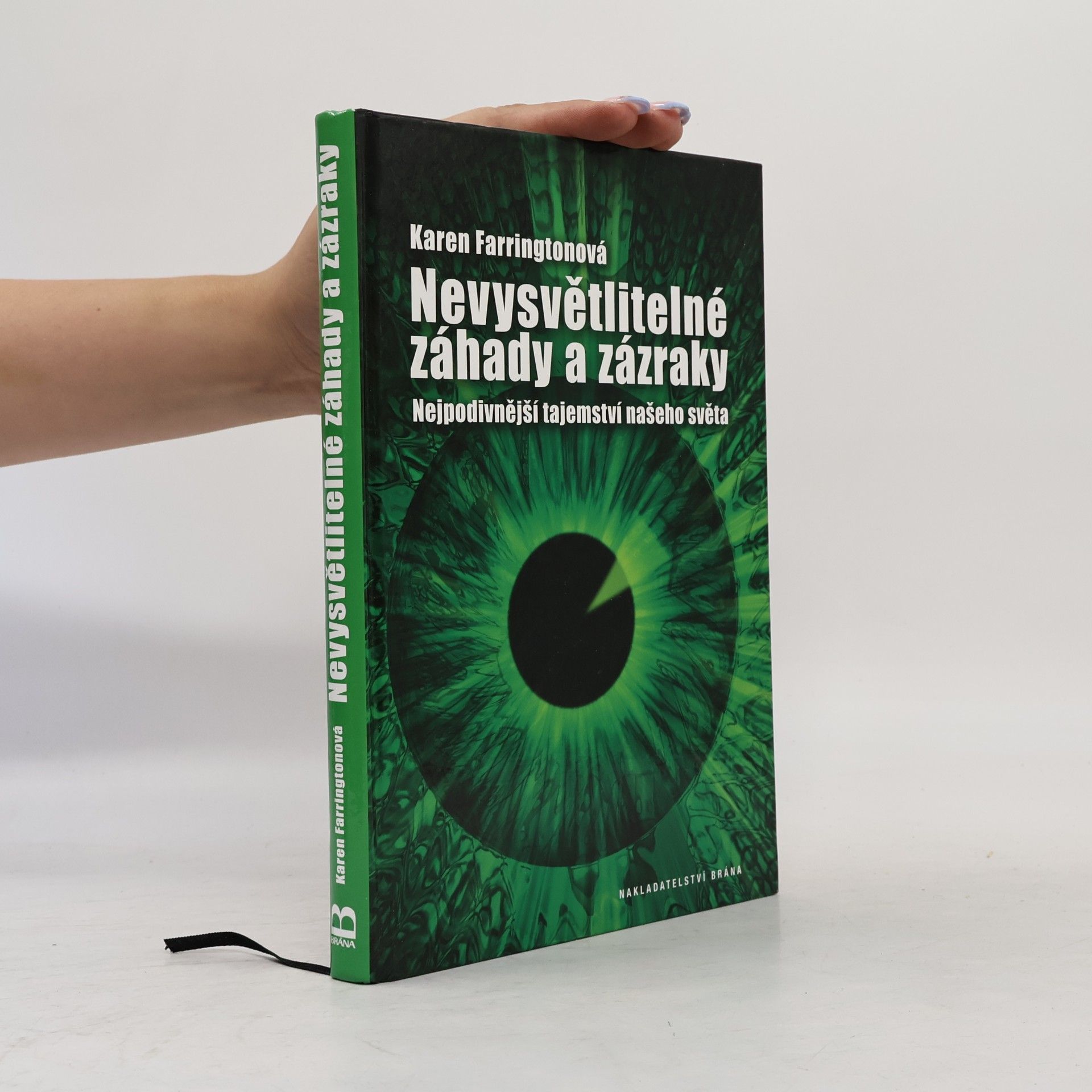 Karen Farrington Nevysvětlitelné záhady a zázraky (Nejpodivnější tajemství našeho světa)