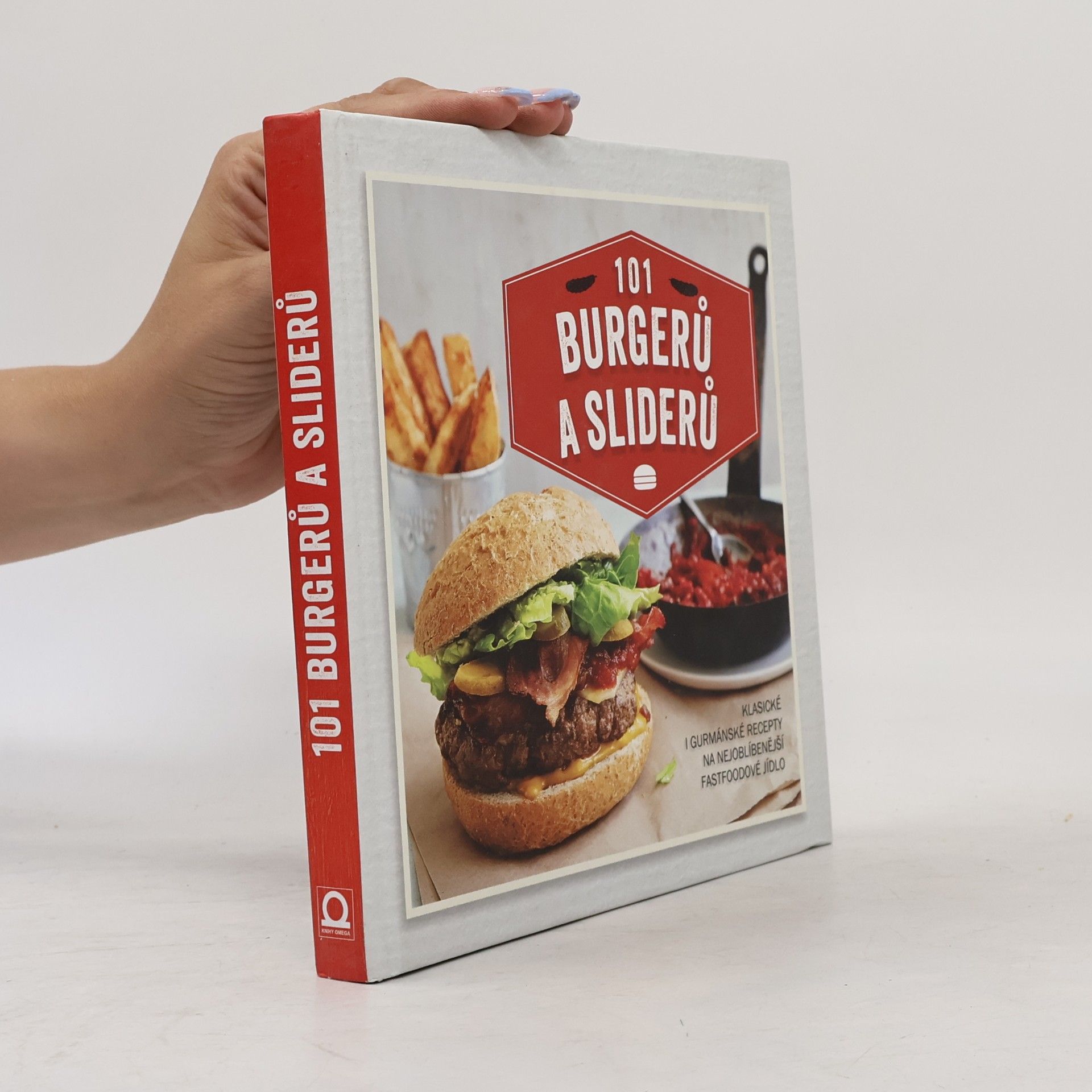 Sára Lebedová 101 burgerů a sliderů : klasické i gurmánské recepty na nejoblíbenější fastfoodové jídlo