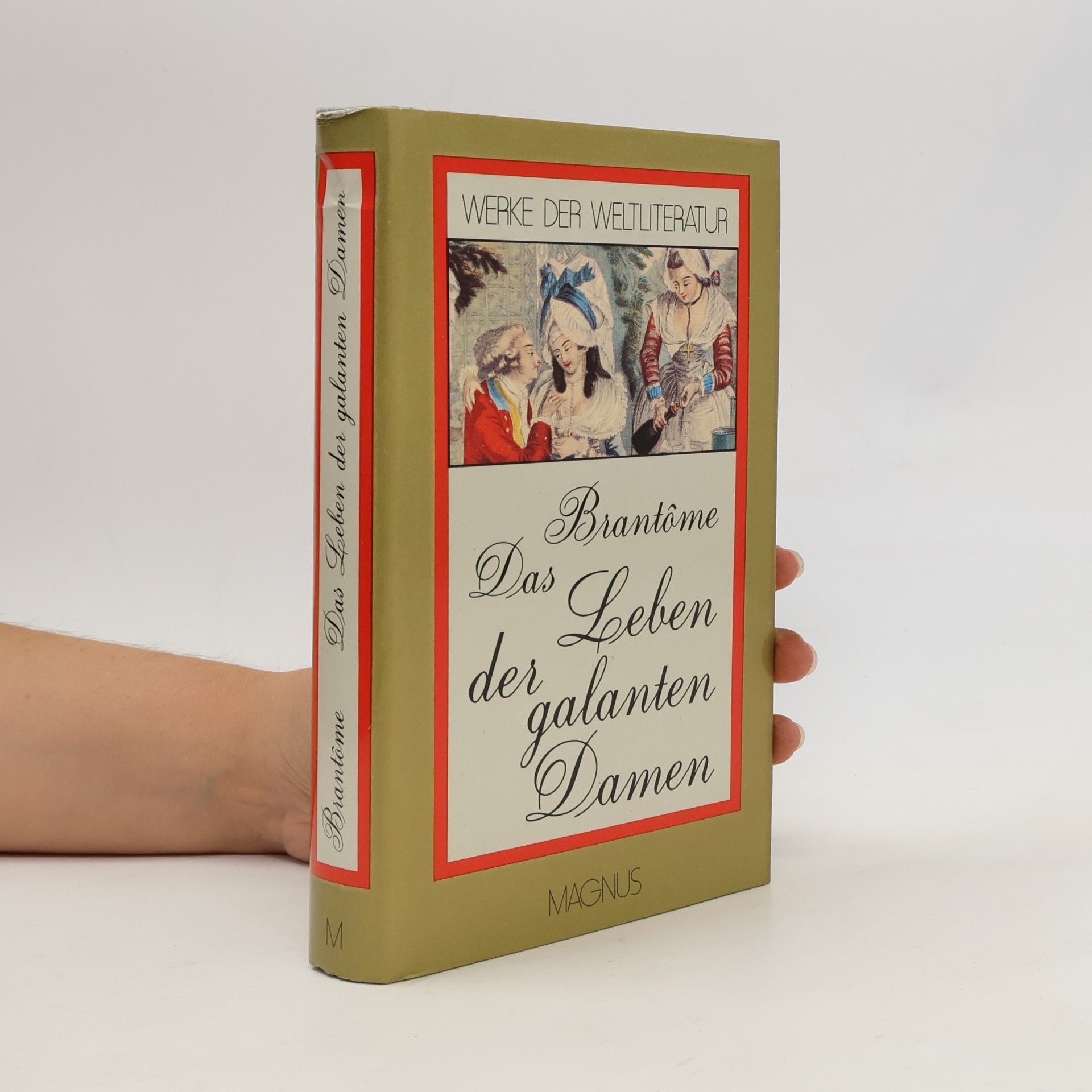 Brantôme, Pierre de Bourdeille de: Das Leben der galanten Damen