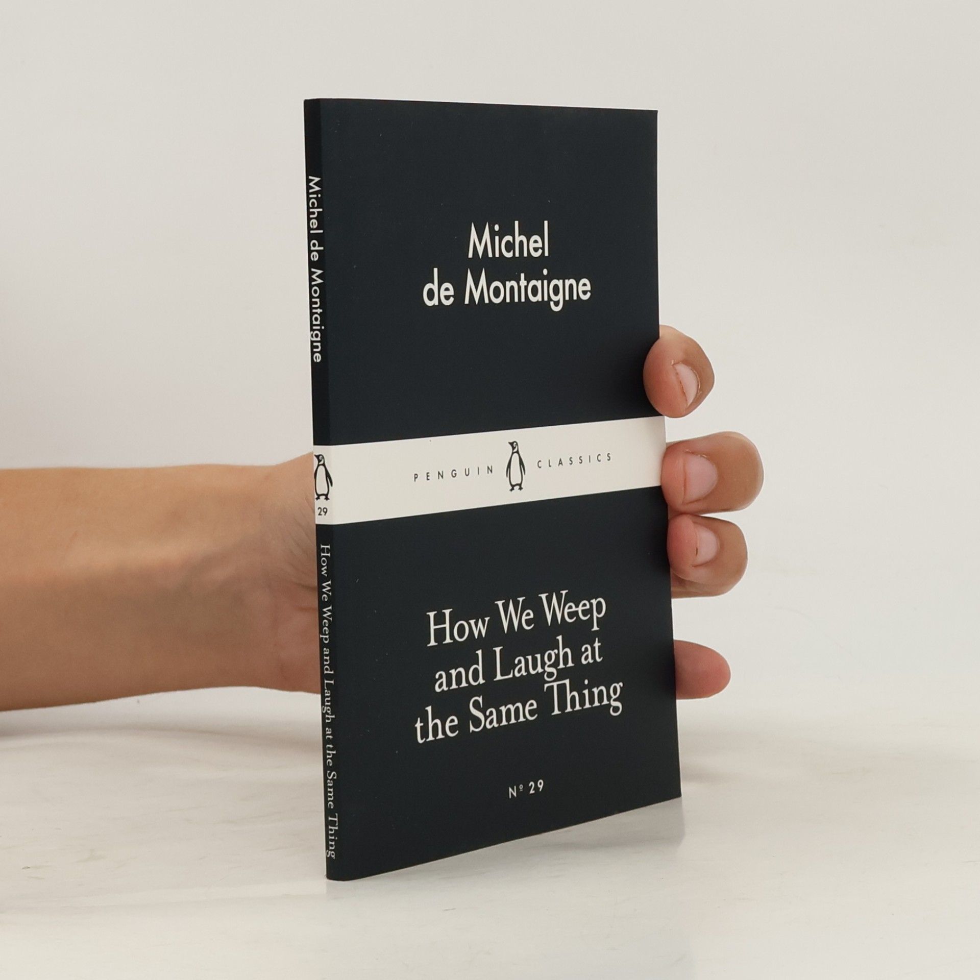 Michel de Montaigne How We Weep and Laugh at the Same Thing