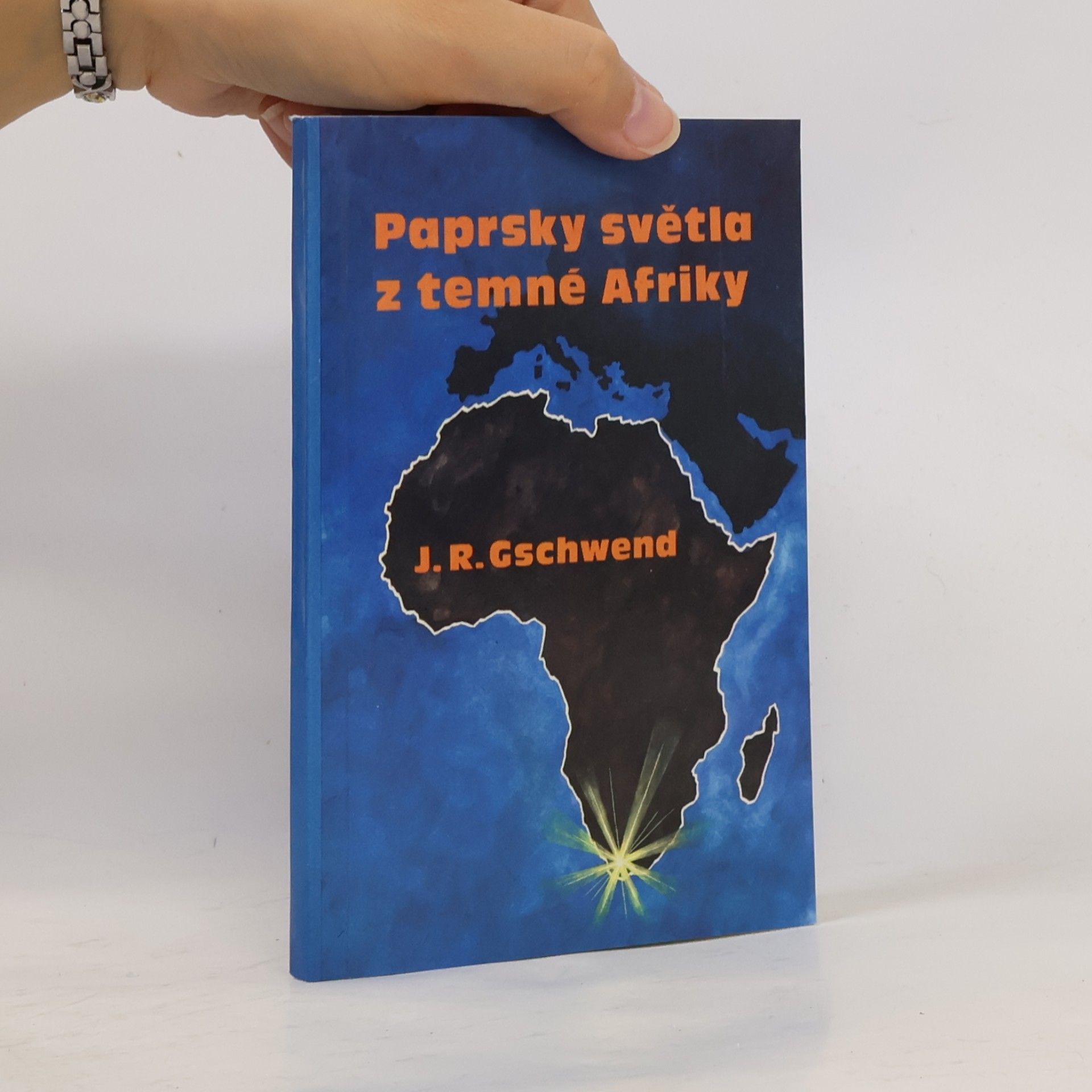 W. H. Kunz Paprsky světla z temné Afriky : Poučné a napínavé příběhy o tom, jak Bůh vedl J. R. Gschwenda v osobním životě i mezi Afričany