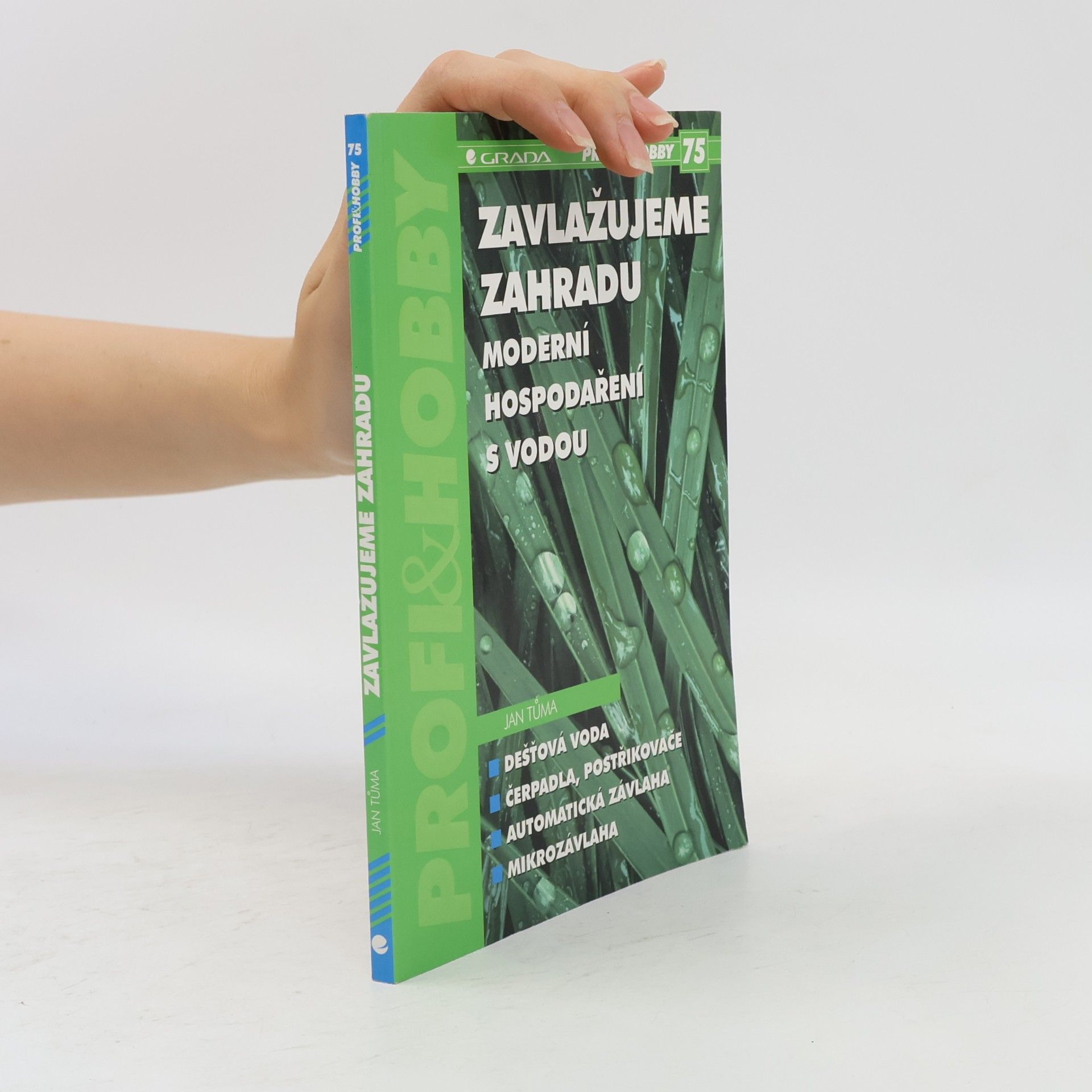 Jan Tůma Zavlažujeme zahradu - moderní hospodaření s vodou