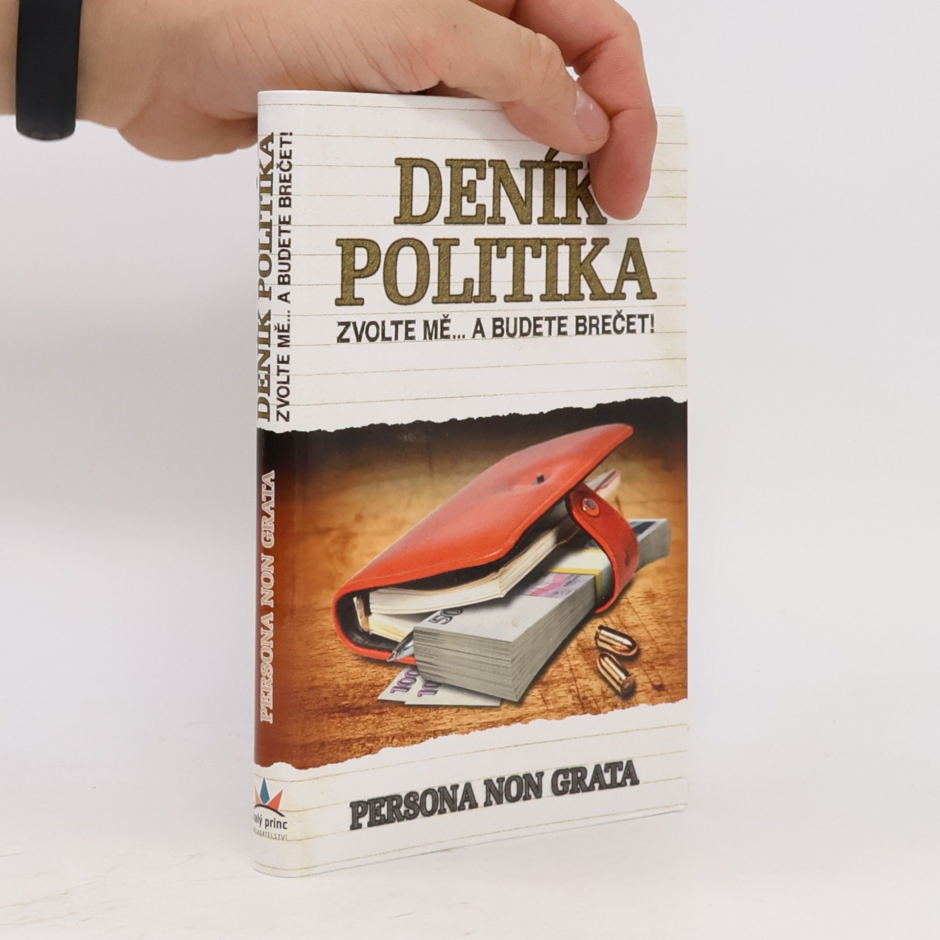 Persona non grata Deník politika. Zvolte mě...a budete brečet!