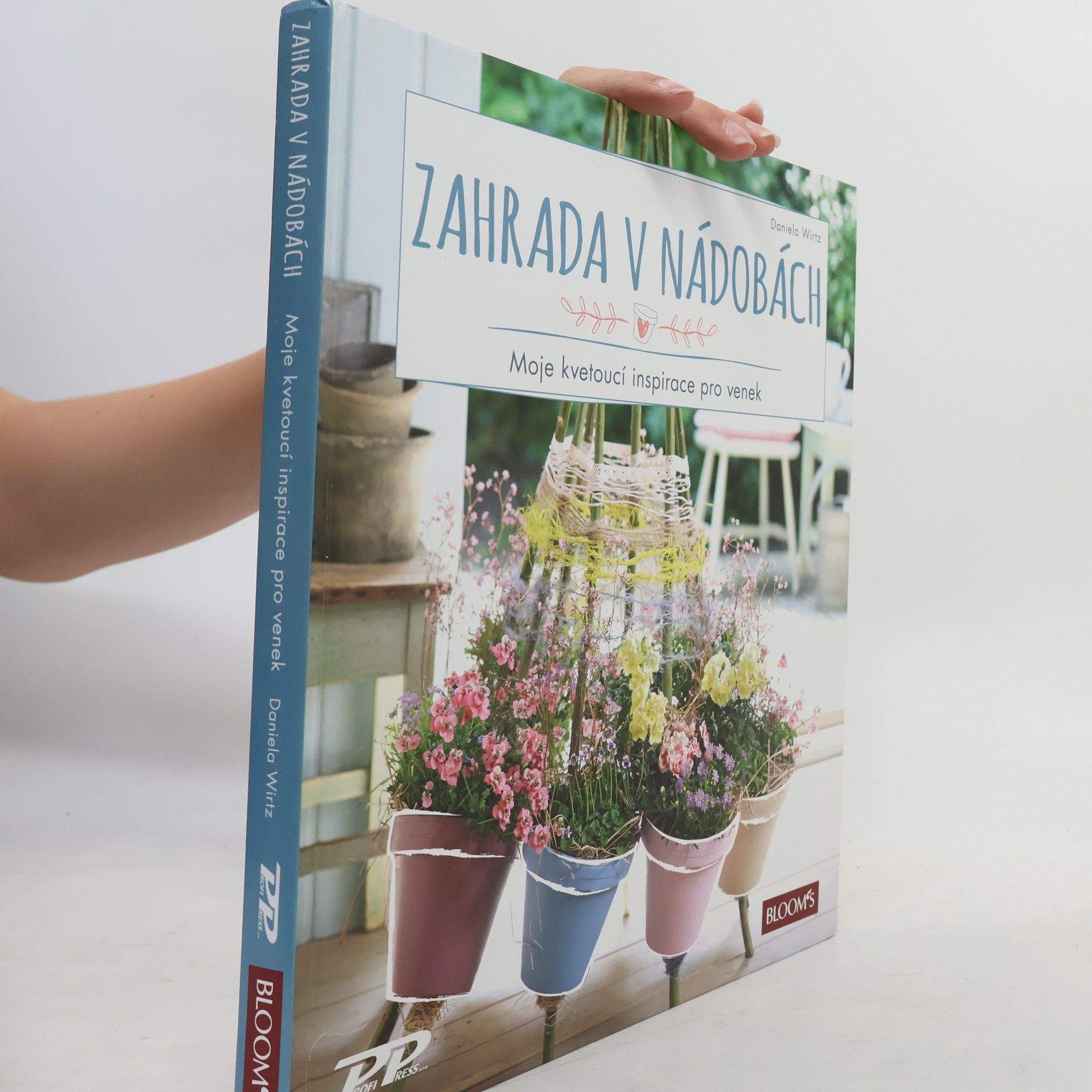 Daniela Wirtz Zahrada v nádobách - Moje kvetoucí inspirace pro venek