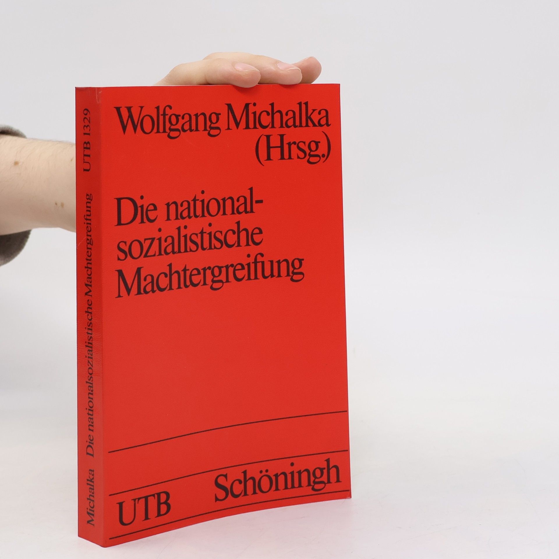 Wolfgang Michalka Uni-Taschenbücher - 1329: Die nationalsozialistische Machtergreifung