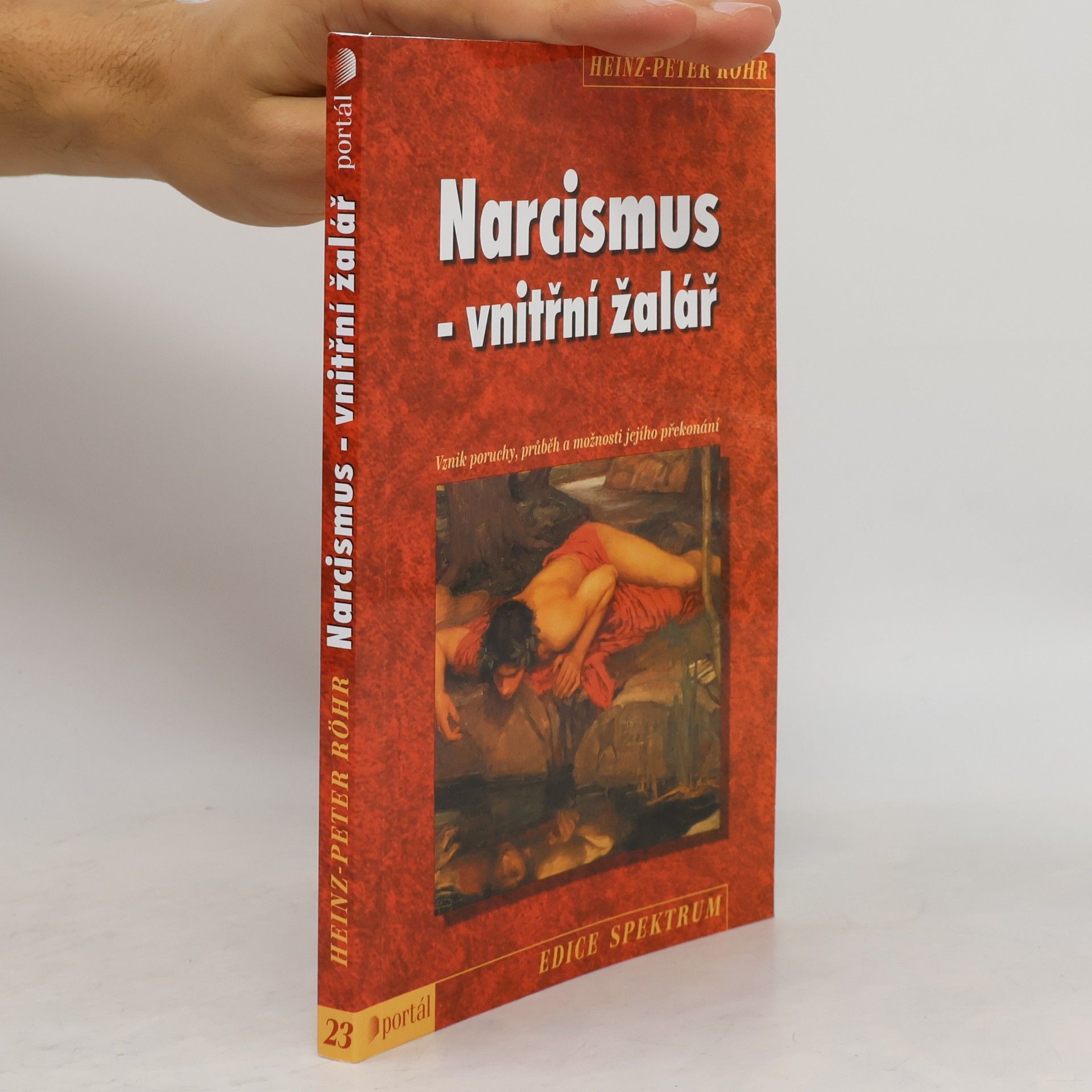Heinz-Peter Röhr Narcismus - vnitřní žalář. Vznik poruchy, průběh a možnosti jejího překonání