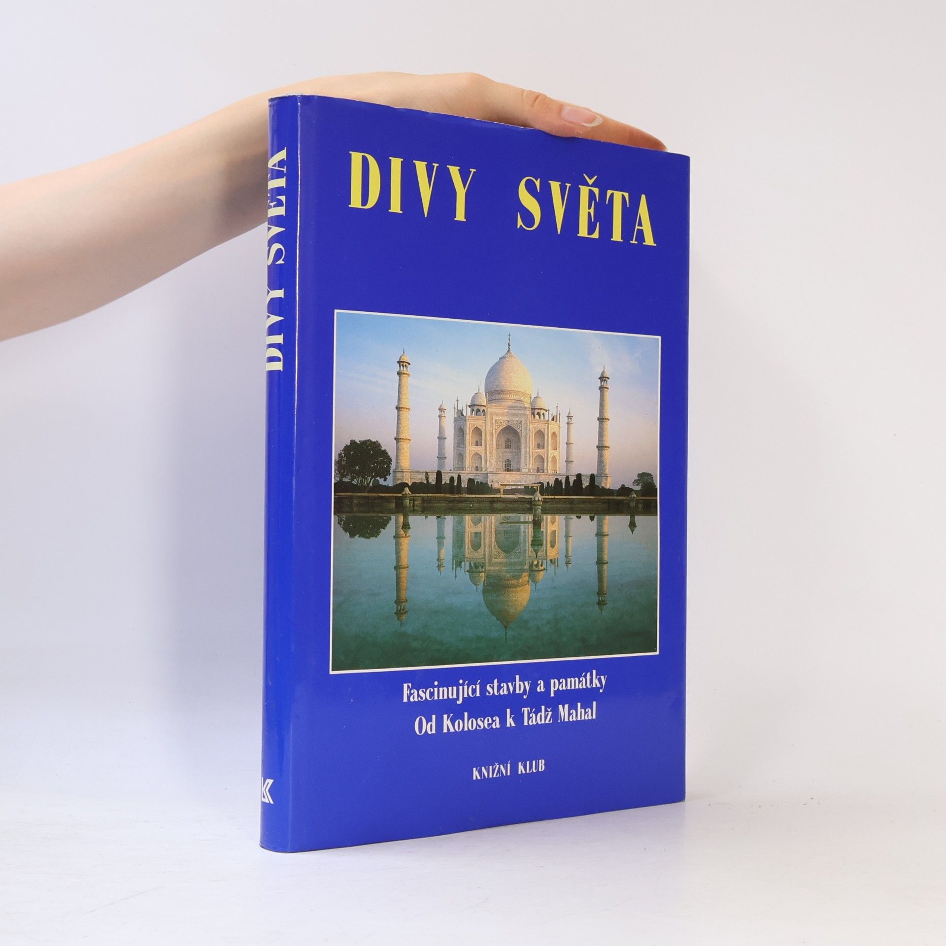 Various authors Divy světa. Fascinující stavby a památky od Kolosea k Tádž Mahal