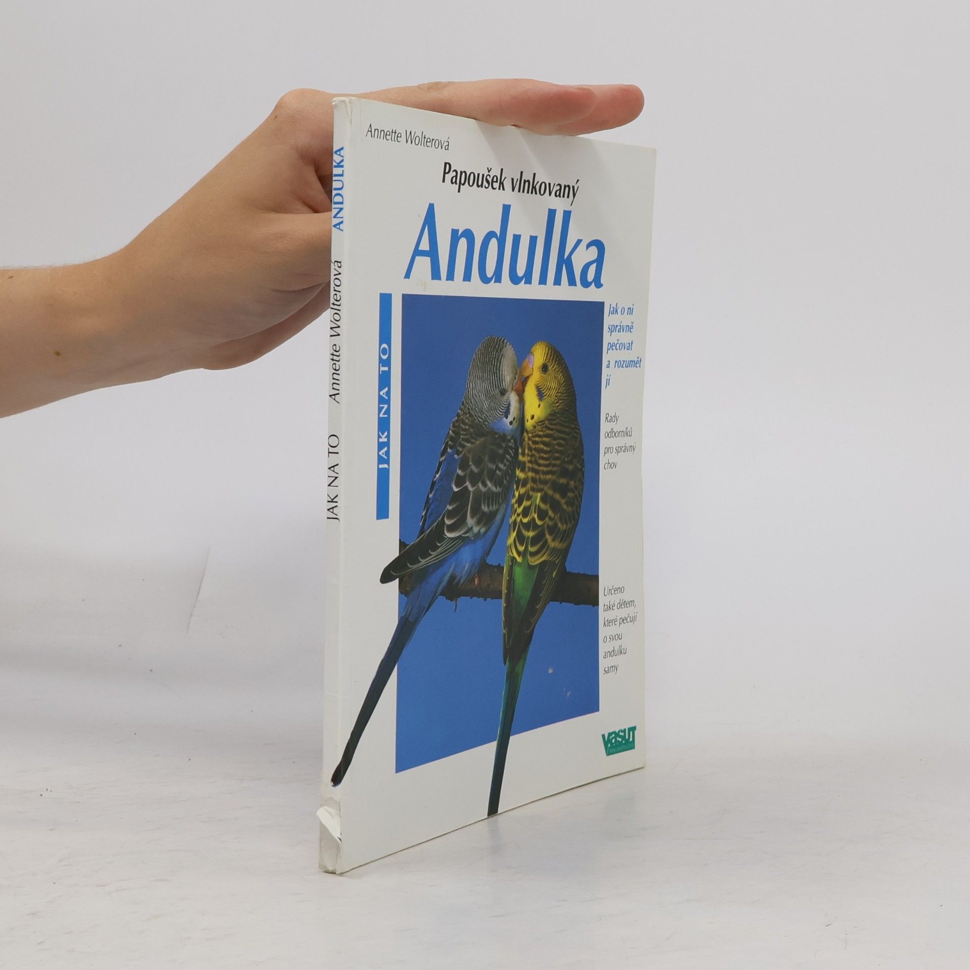Annette Wolter Andulka : Správná péče : Rady odborníka pro správný chov