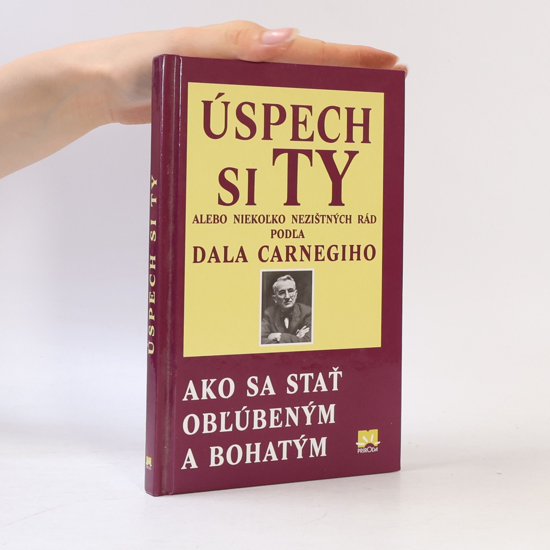 Dale Carnegie Úspech si Ty alebo niekoľko rád pána Dalea Carnagiho ako sa stať obľúbený a bohatý