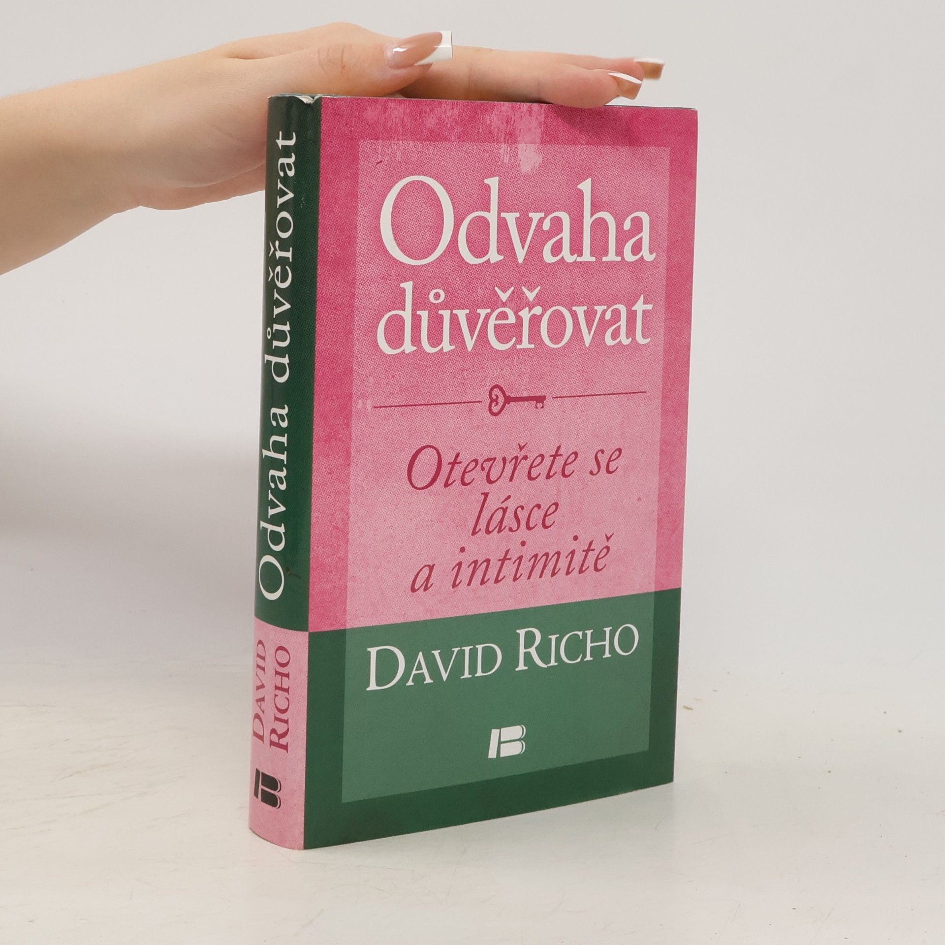 Odvaha důvěřovat: otevřete se lásce a intimitě