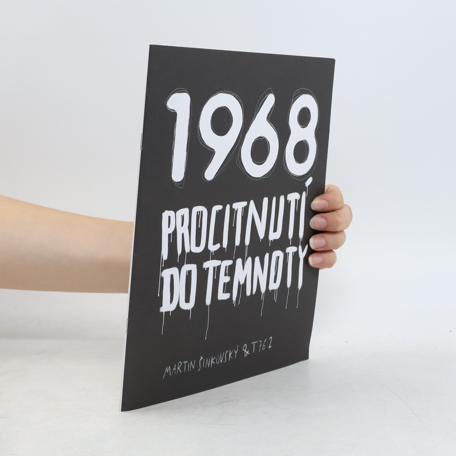 Martin Šinkovský 1918: Budoucnost ve vlastních rukách. 1968: Procitnutí do temnoty