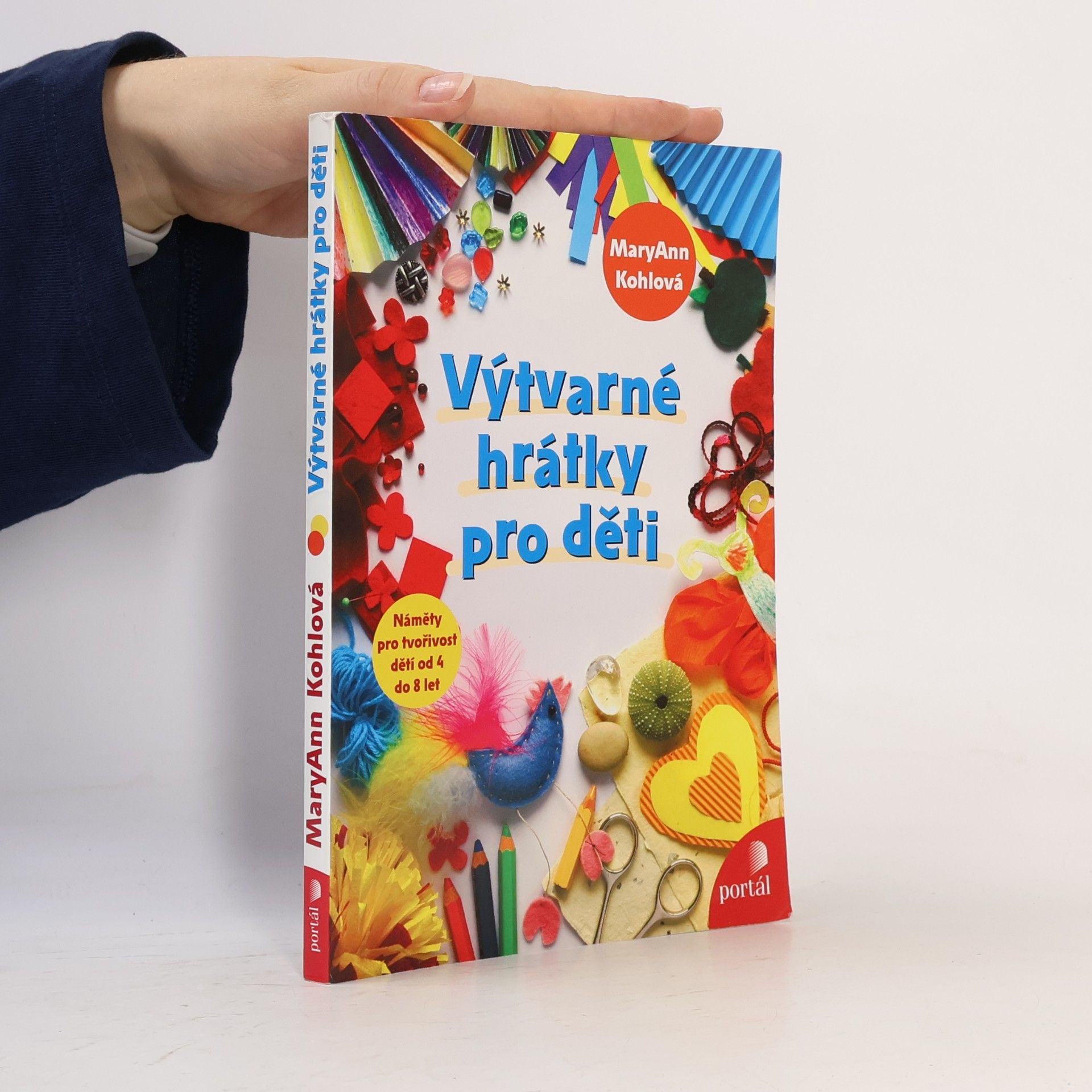 Mary Ann F. Kohl Výtvarné hrátky pro děti. Náměty pro tvořivost dětí od 4 do 8 let
