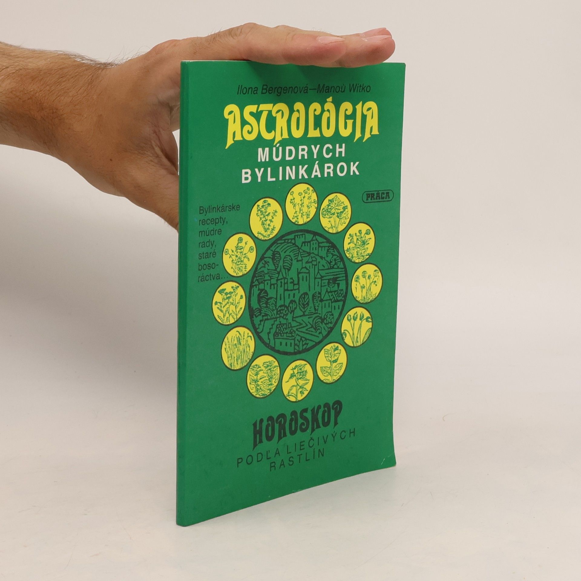 Ilona Bergen Astrológia múdrych bylinkárok: Horoskop podľa liečivých rastlín