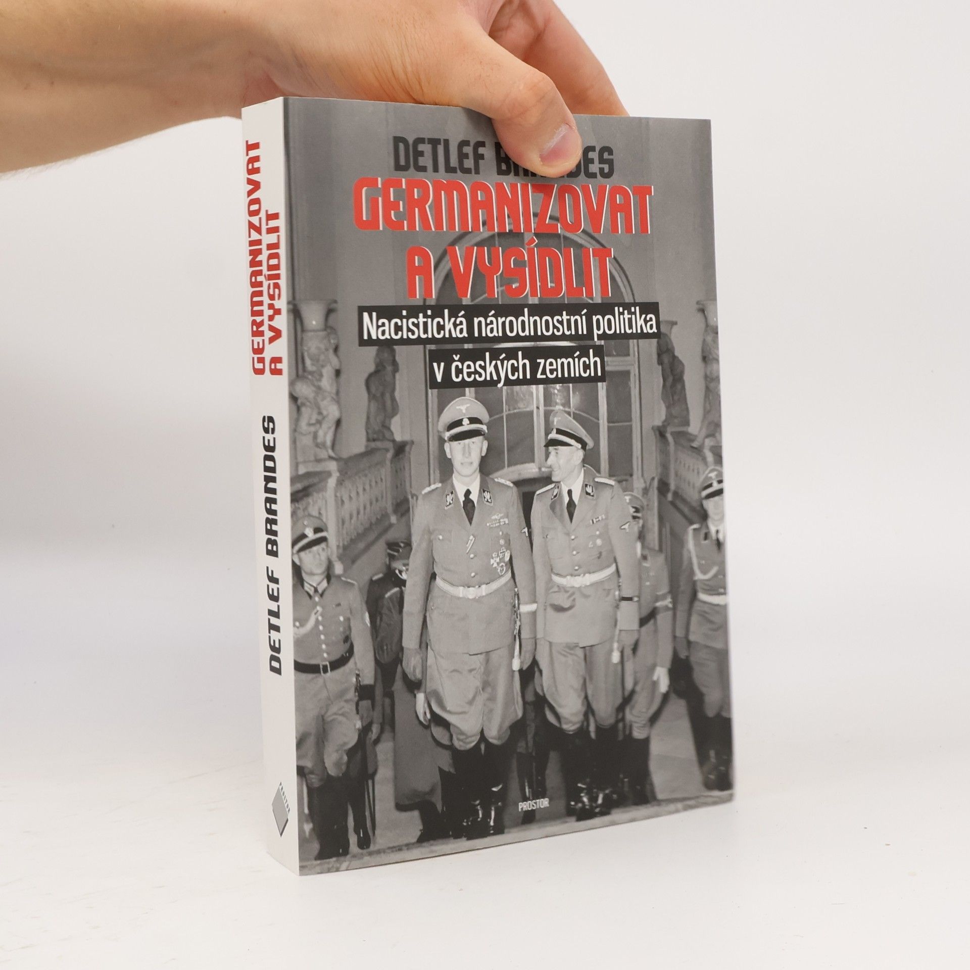 Detlef Brandes Germanizovat a vysídlit. Nacistická národnostní politika v českých zemích
