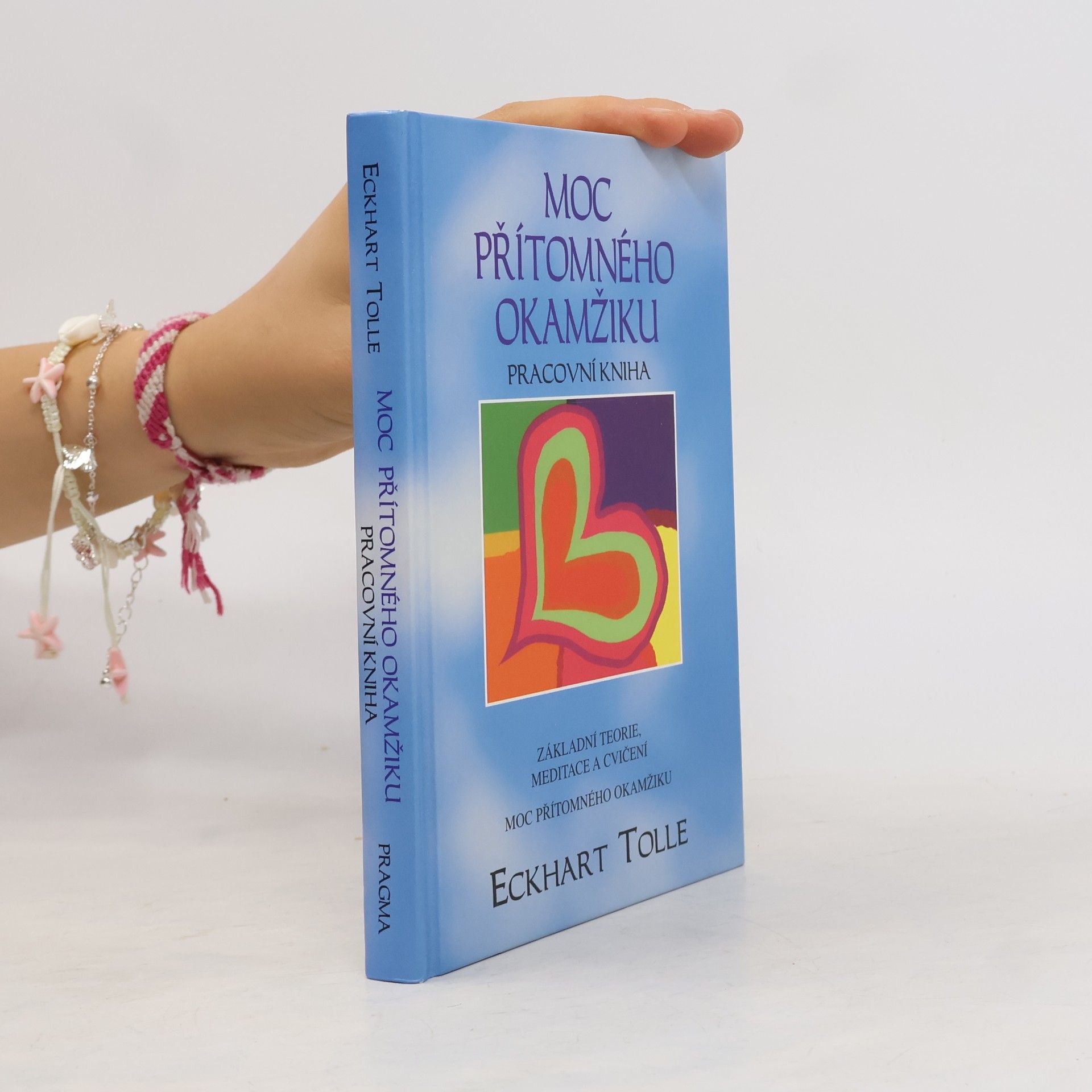Eckhart Tolle Moc přítomného okamžiku. Pracovní kniha