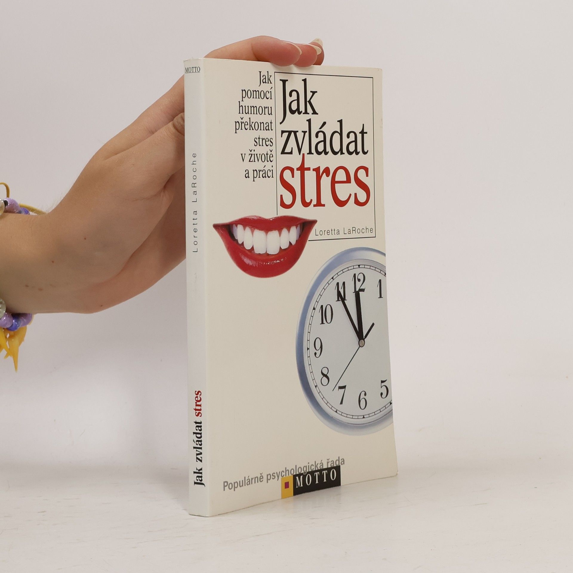 Loretta LaRoche Jak zvládat stres: Jak pomocí humoru překonat stres v životě a práci