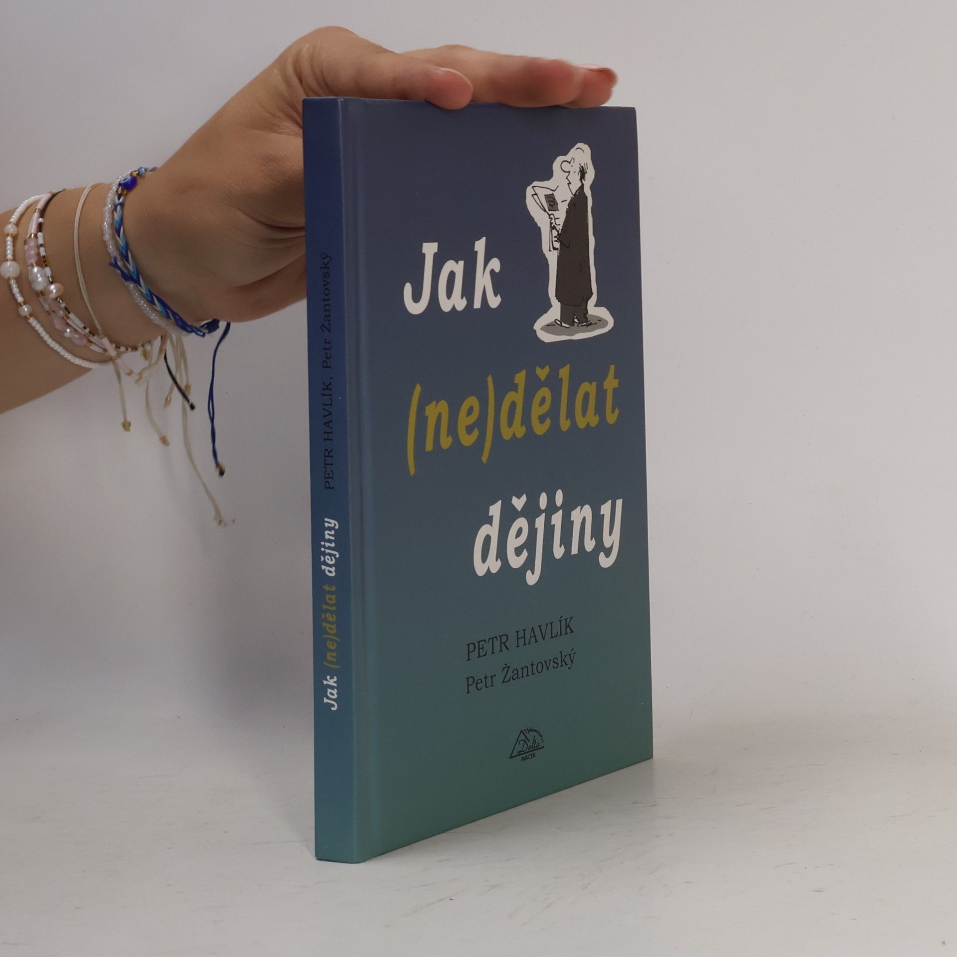 Petr Havlík Jak (ne)dělat dějiny