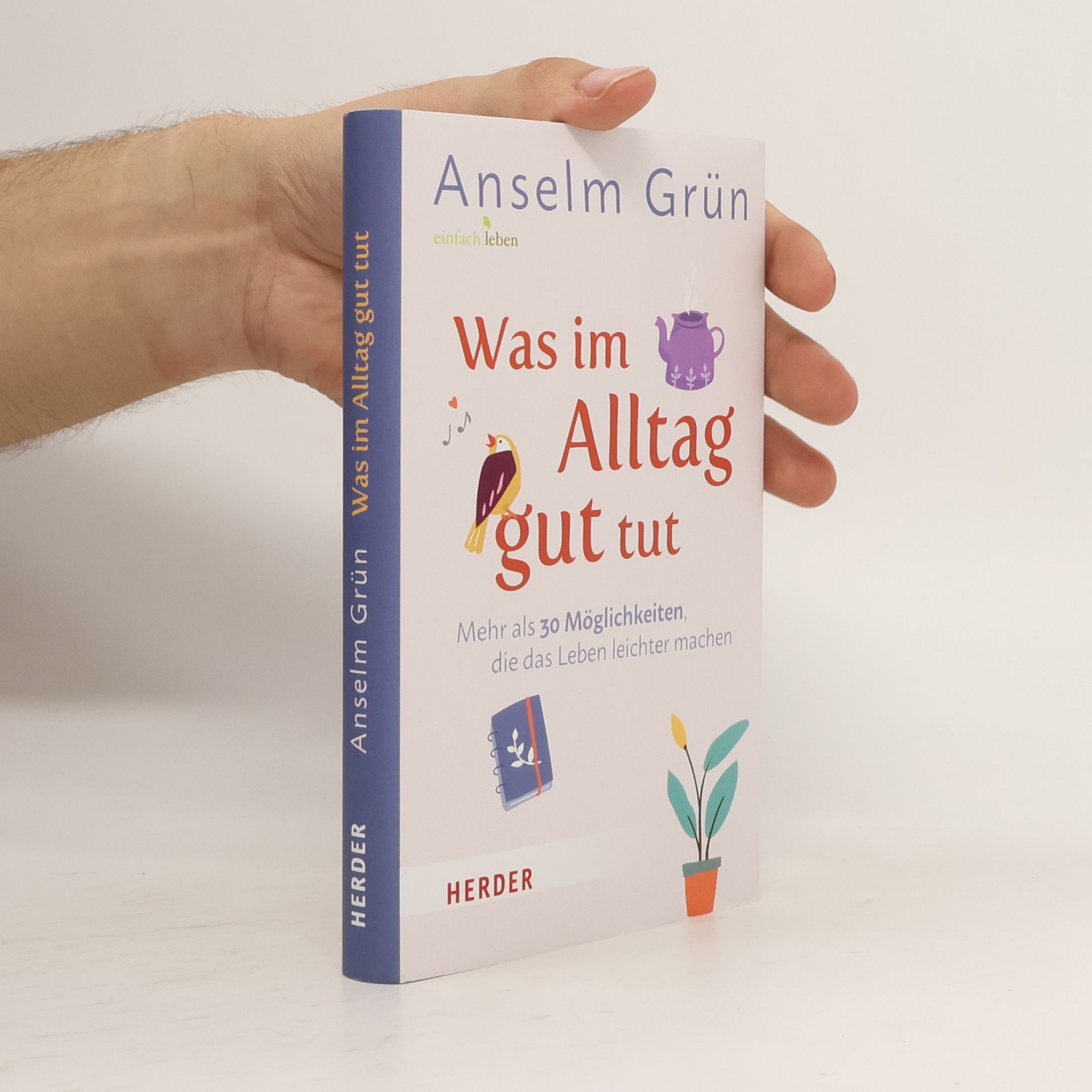Anselm Grün Was im Alltag gut tut