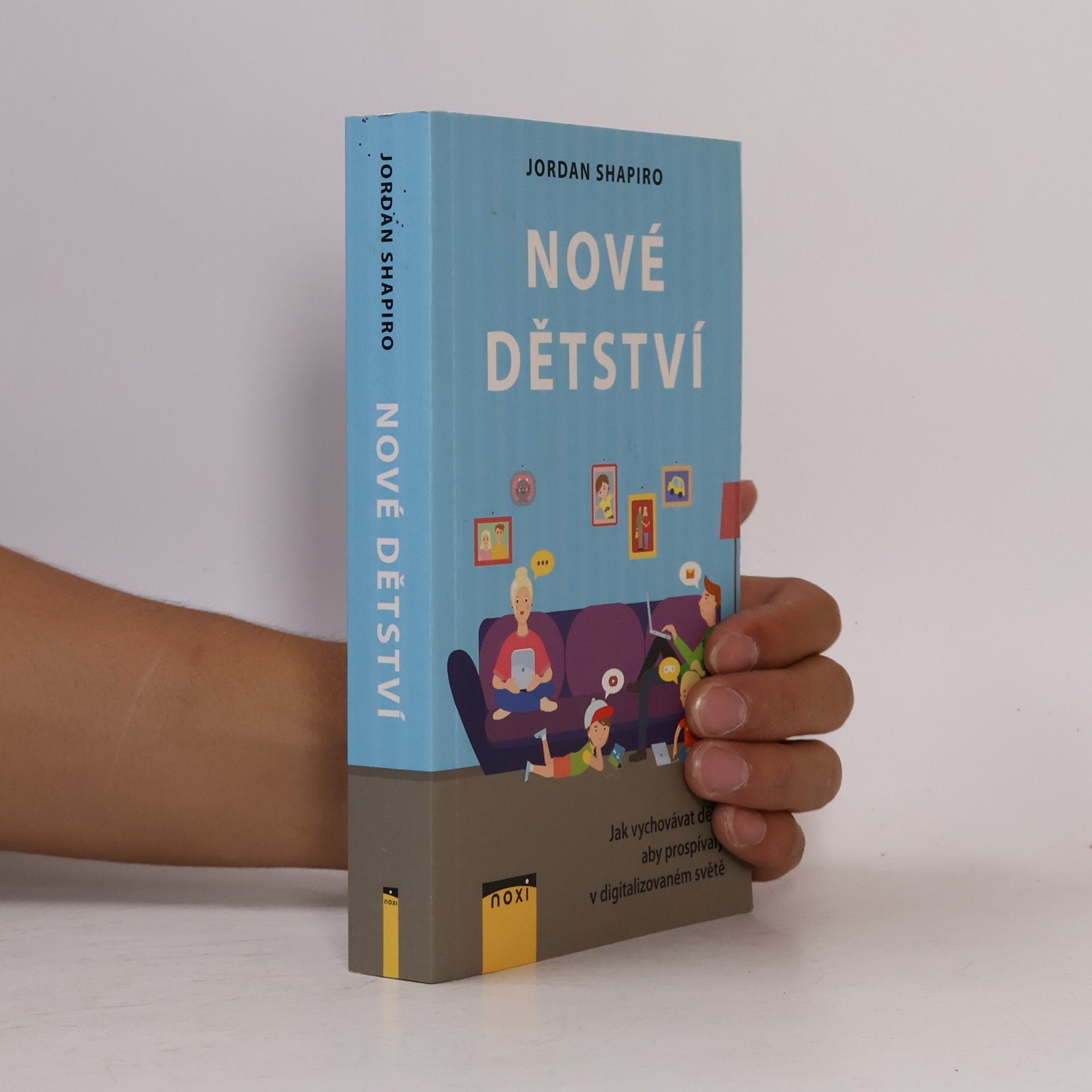 Jordan Shapiro Nové dětství - Jak vychovávat děti, aby prospívaly v digitalizovaném světě
