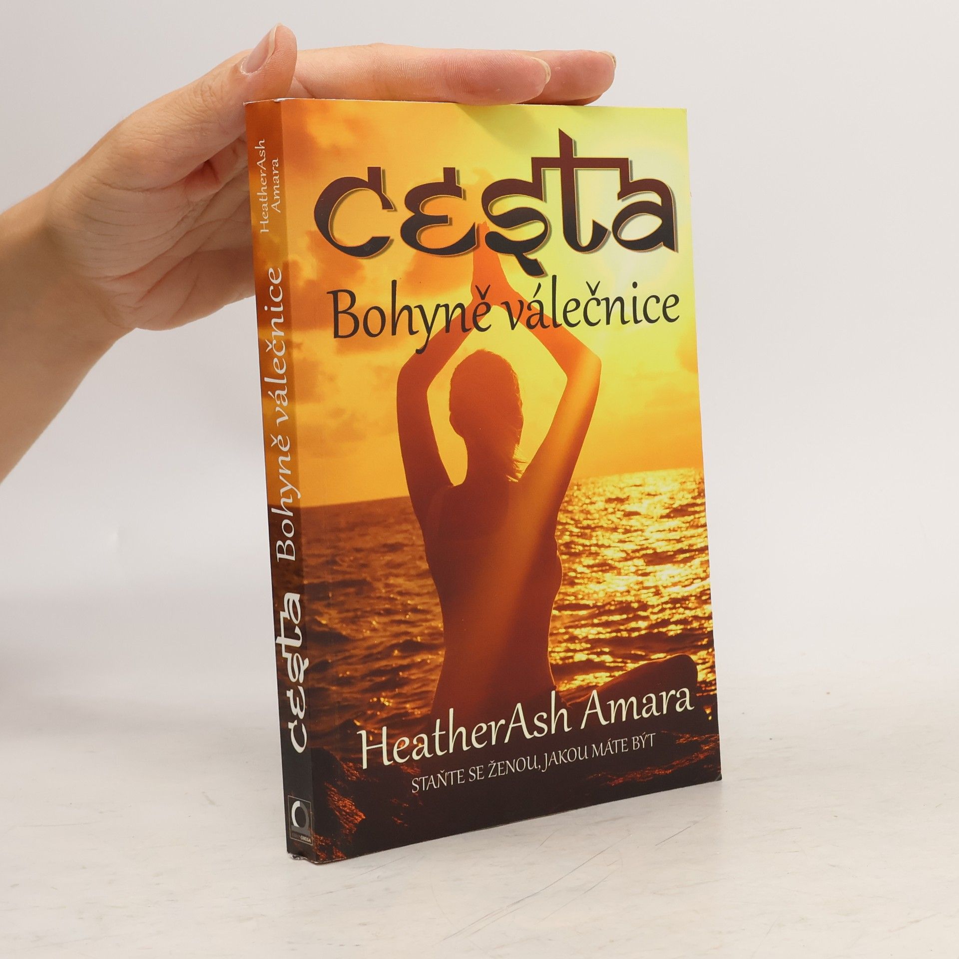 Heather Ash Amara Cesta Bohyně válečnice. Staňte se ženou, jakou máte být
