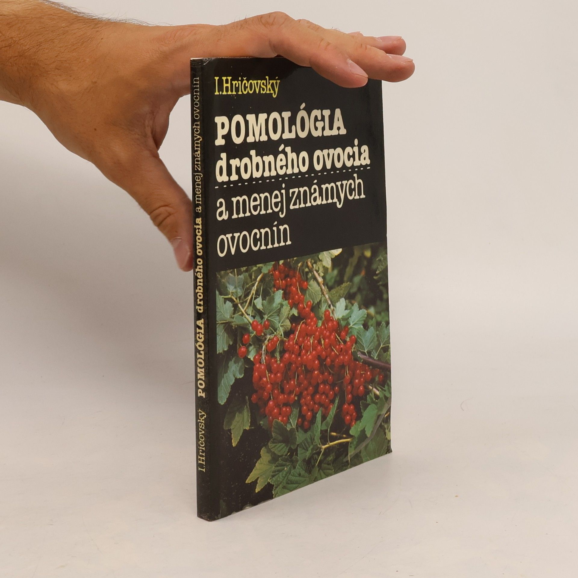 Ivan Hričovský Pomológia drobného ovocia a menej známych ovocnín