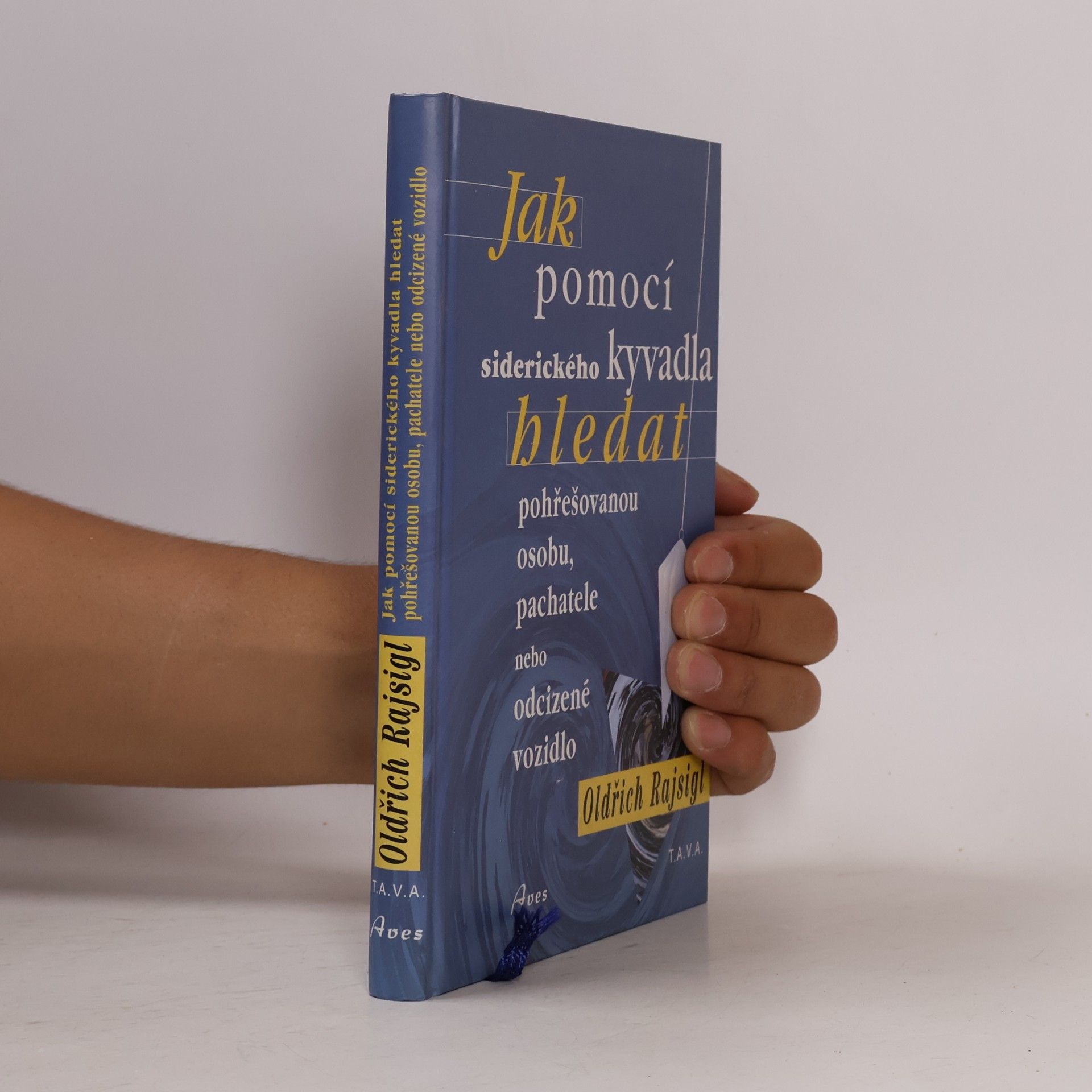 Oldřich Rajsigl Jak pomocí siderického kyvadla hledat pohřešované osoby, pachatele, odcizená vozidla