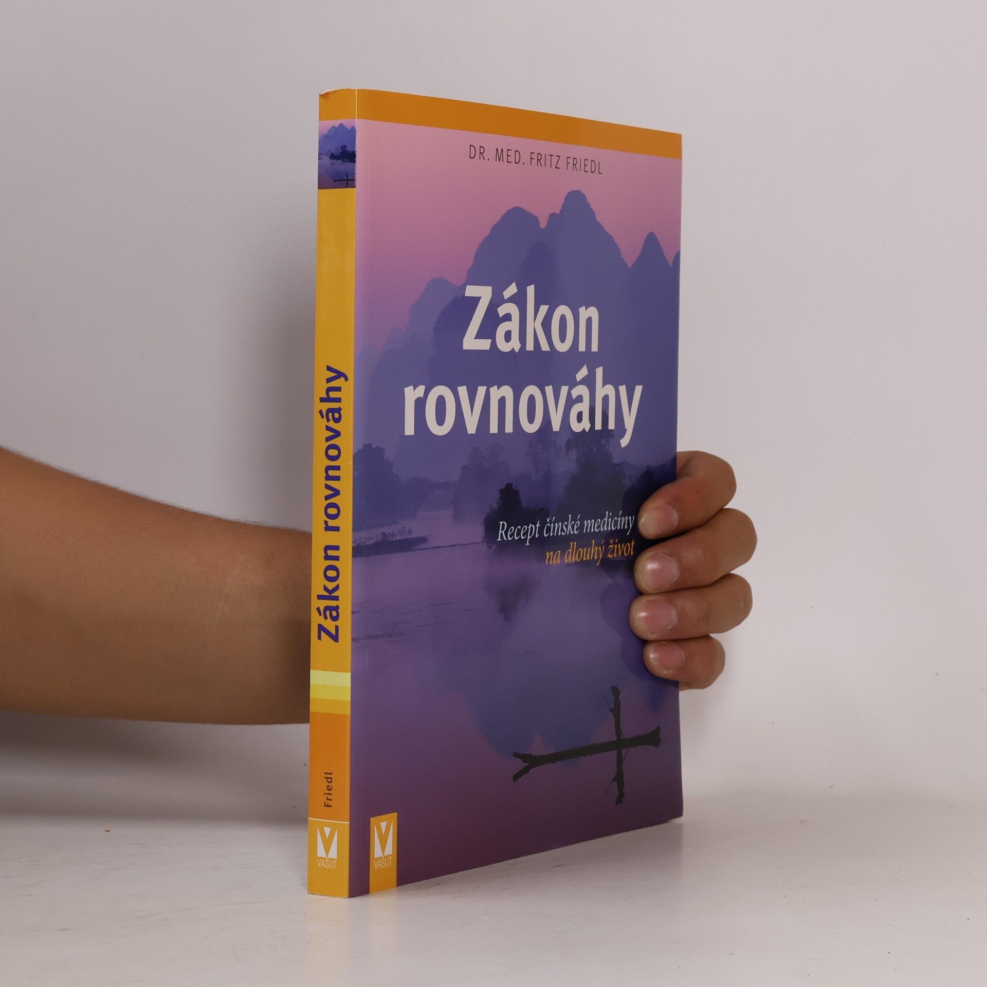 Fritz Friedl Zákon rovnováhy: Recept čínské medicíny na dlouhý život