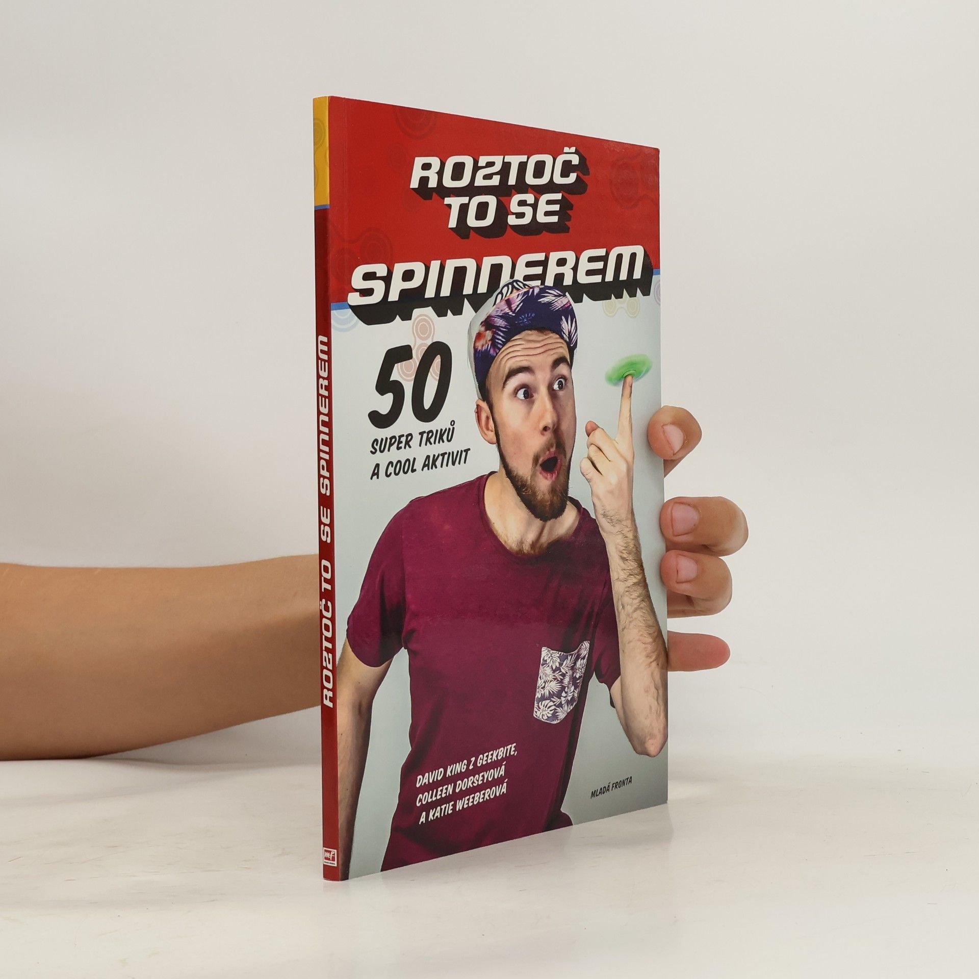 David King z. GeekBite Roztoč to se spinnerem! - 50 super triků a cool aktivit