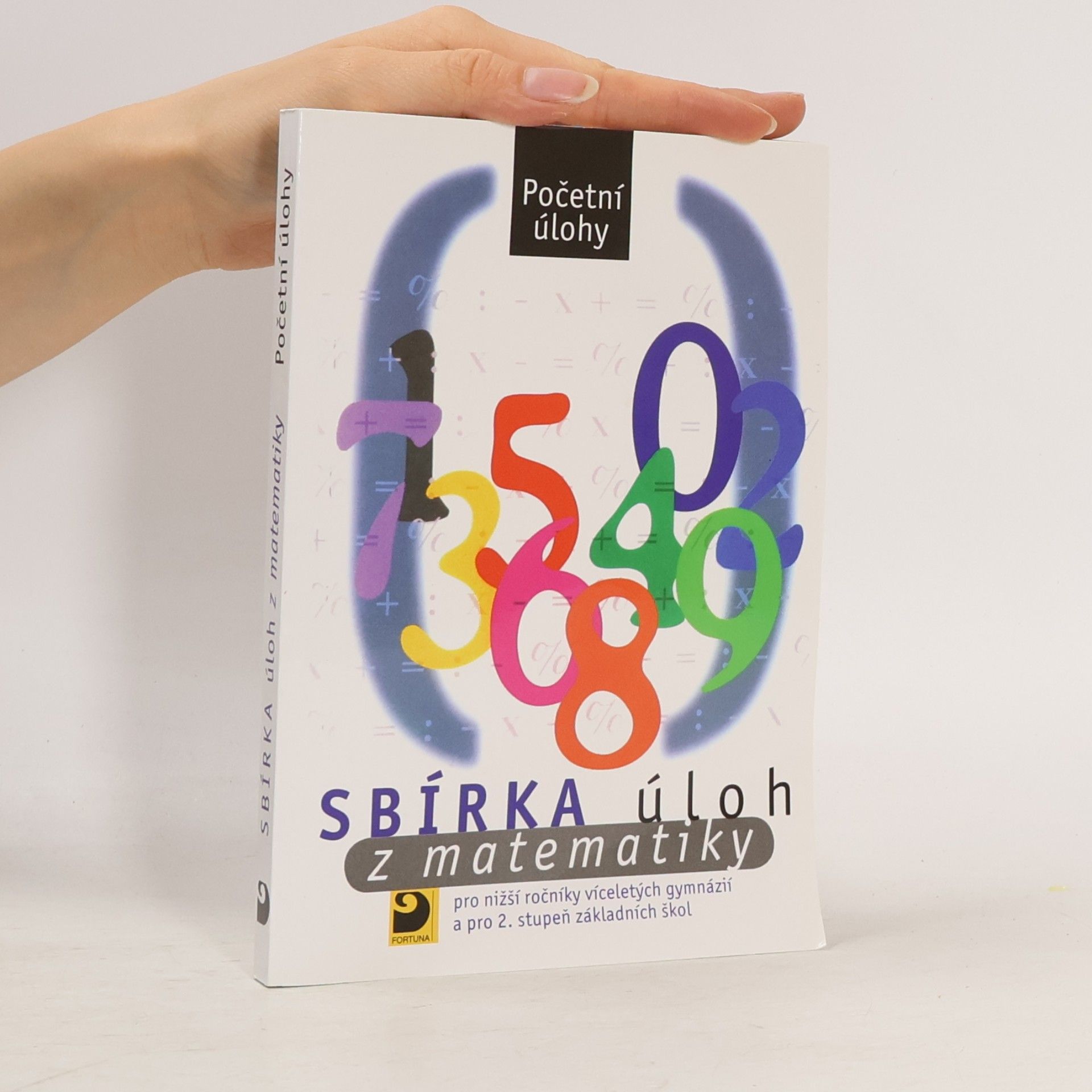 Martin Dytrych Sbírka úloh z matematiky : pro nižší ročníky víceletých gymnázií a pro 2. stupeň základních škol