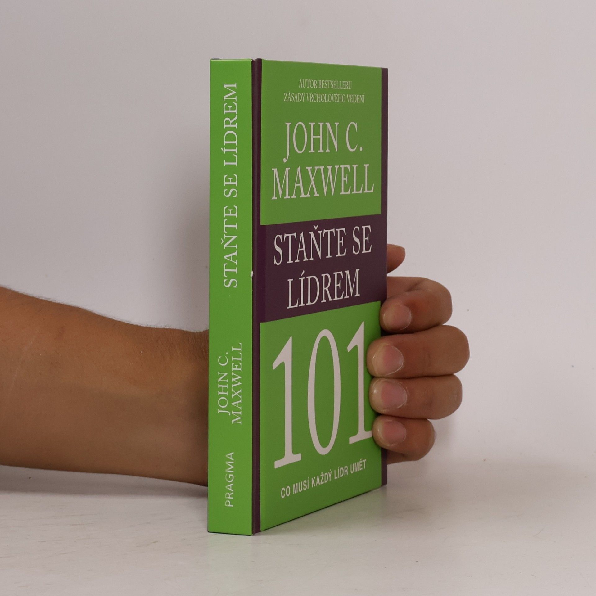 John C. Maxwell Staňte se lídrem 101 : co musí každý lídr umět