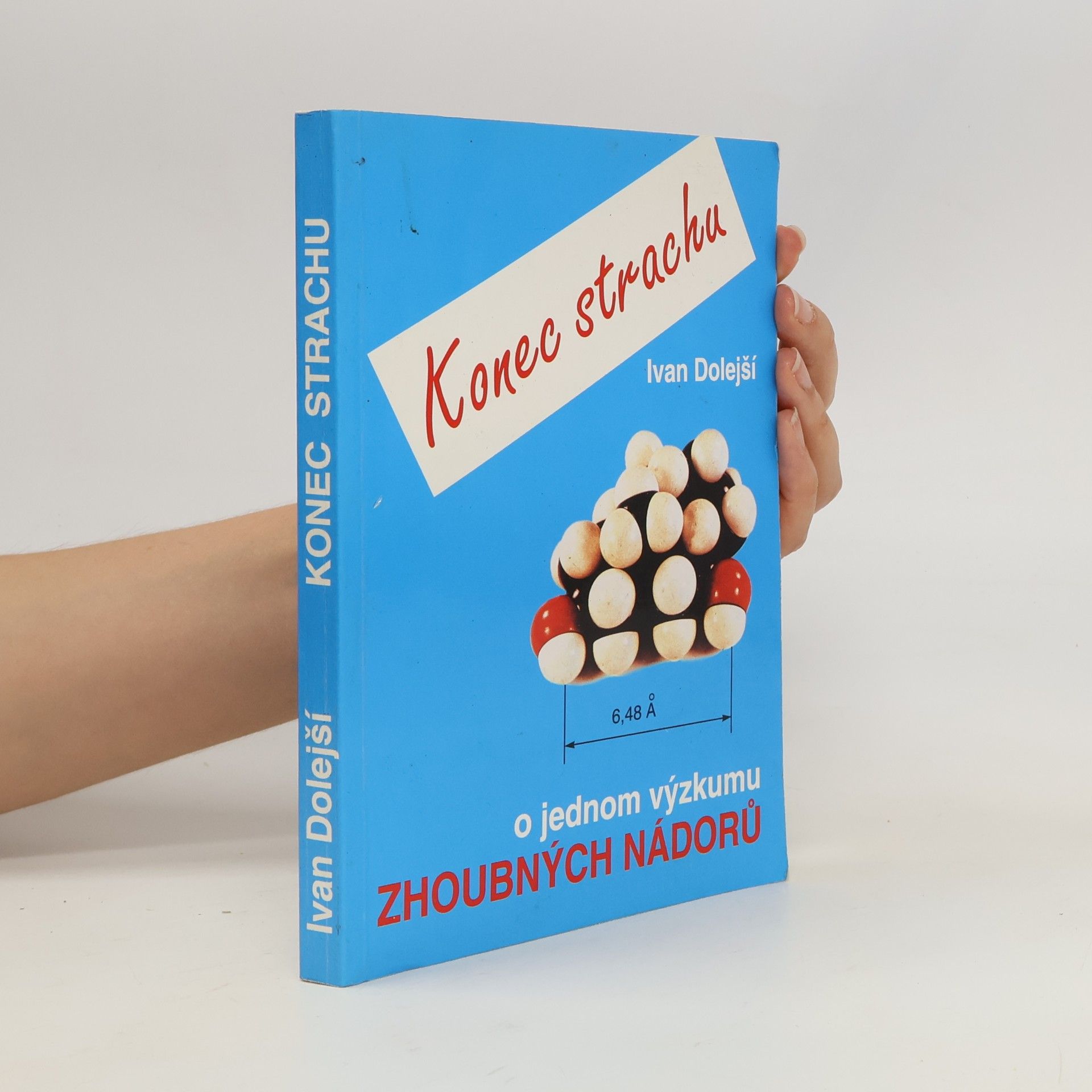 Ivan Dolejší Konec strachu : o jednom výzkumu zhoubných nádorů