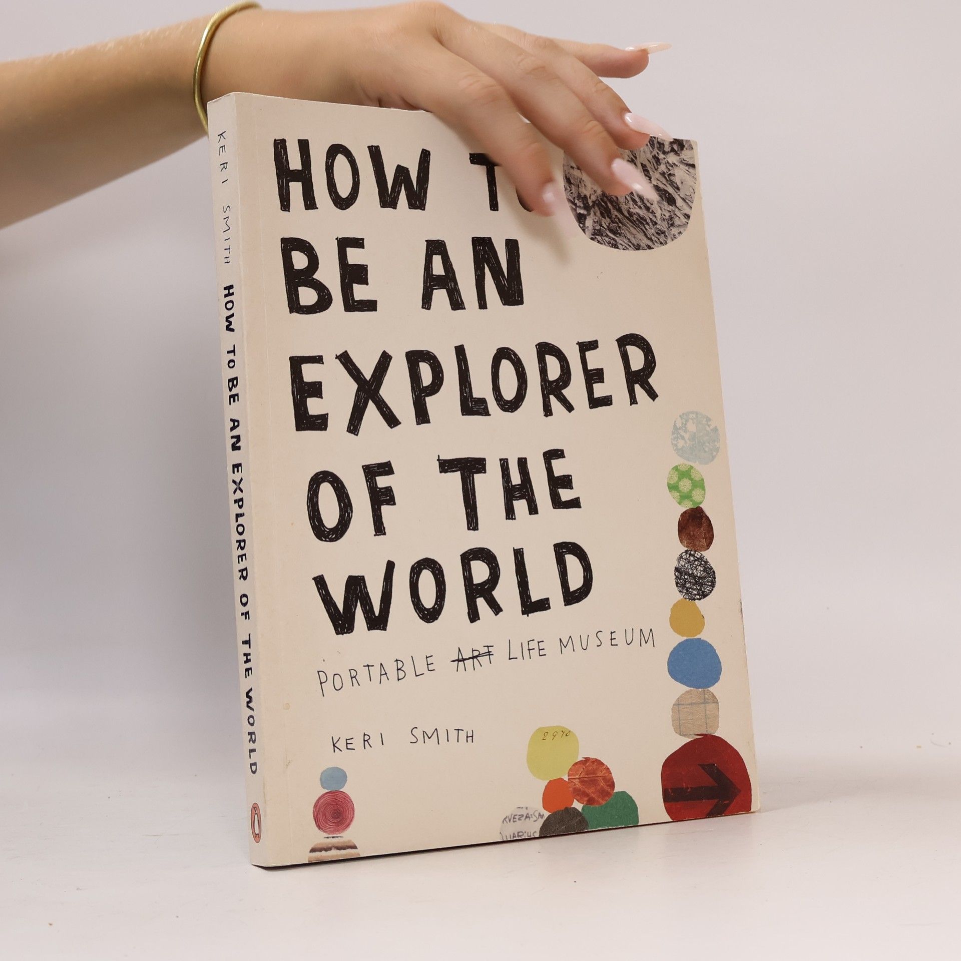Keri Smith How to be an explorer of the world: Portable life museum