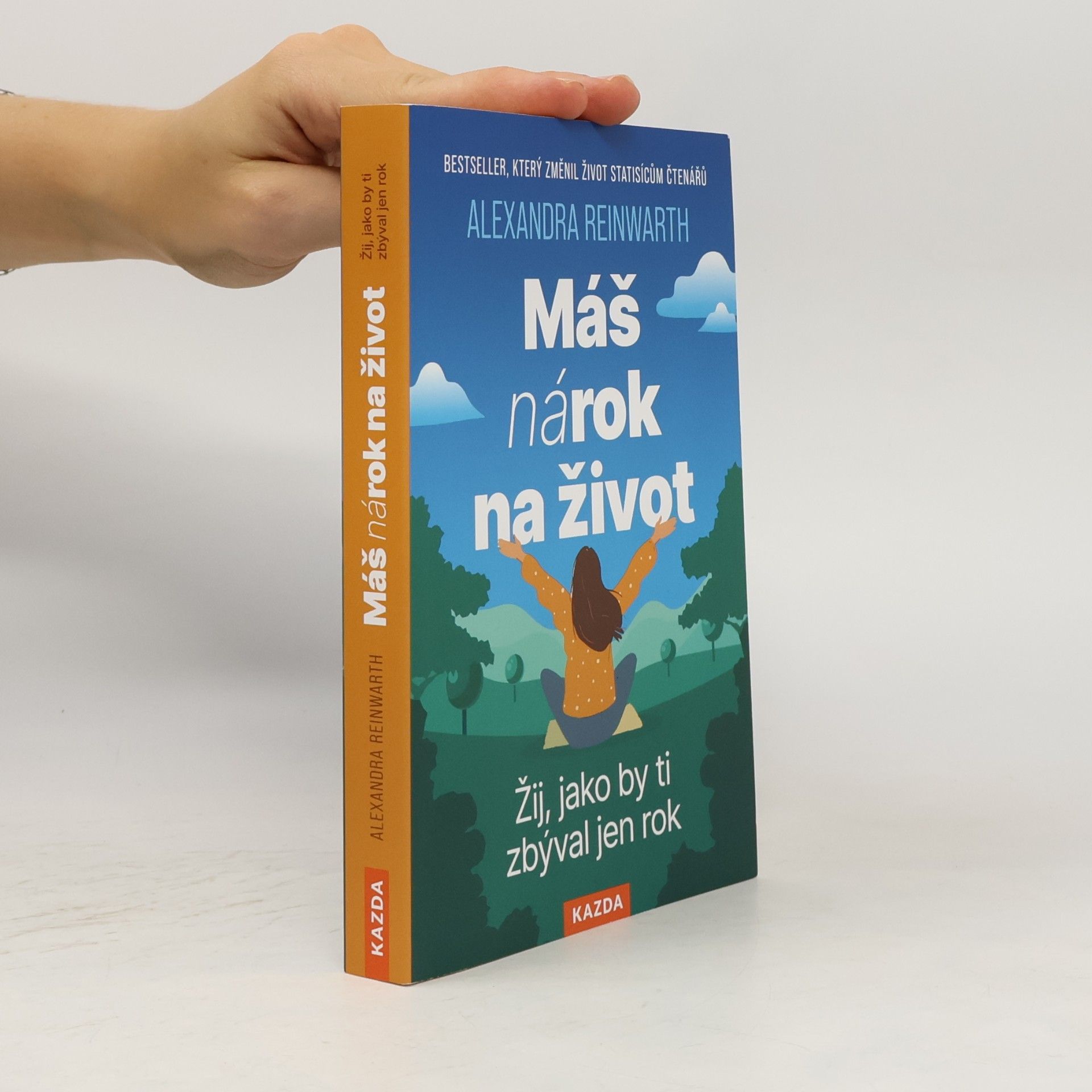 Alexandra Reinwarth Máš nárok na život - Žij, jako by ti zbýval jen rok