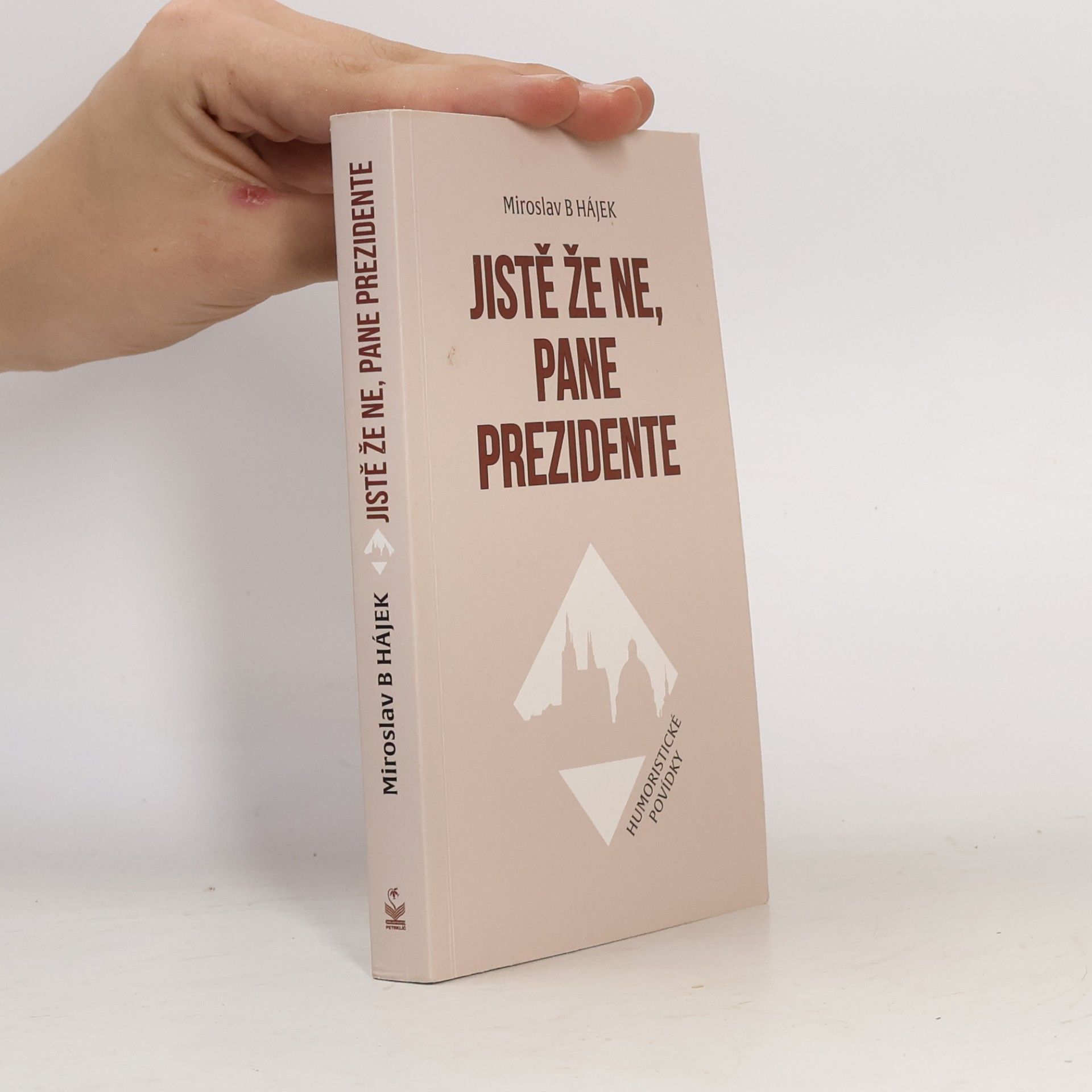 Miroslav Hájek Jistě že ne, pane prezidente : humoristické povídky