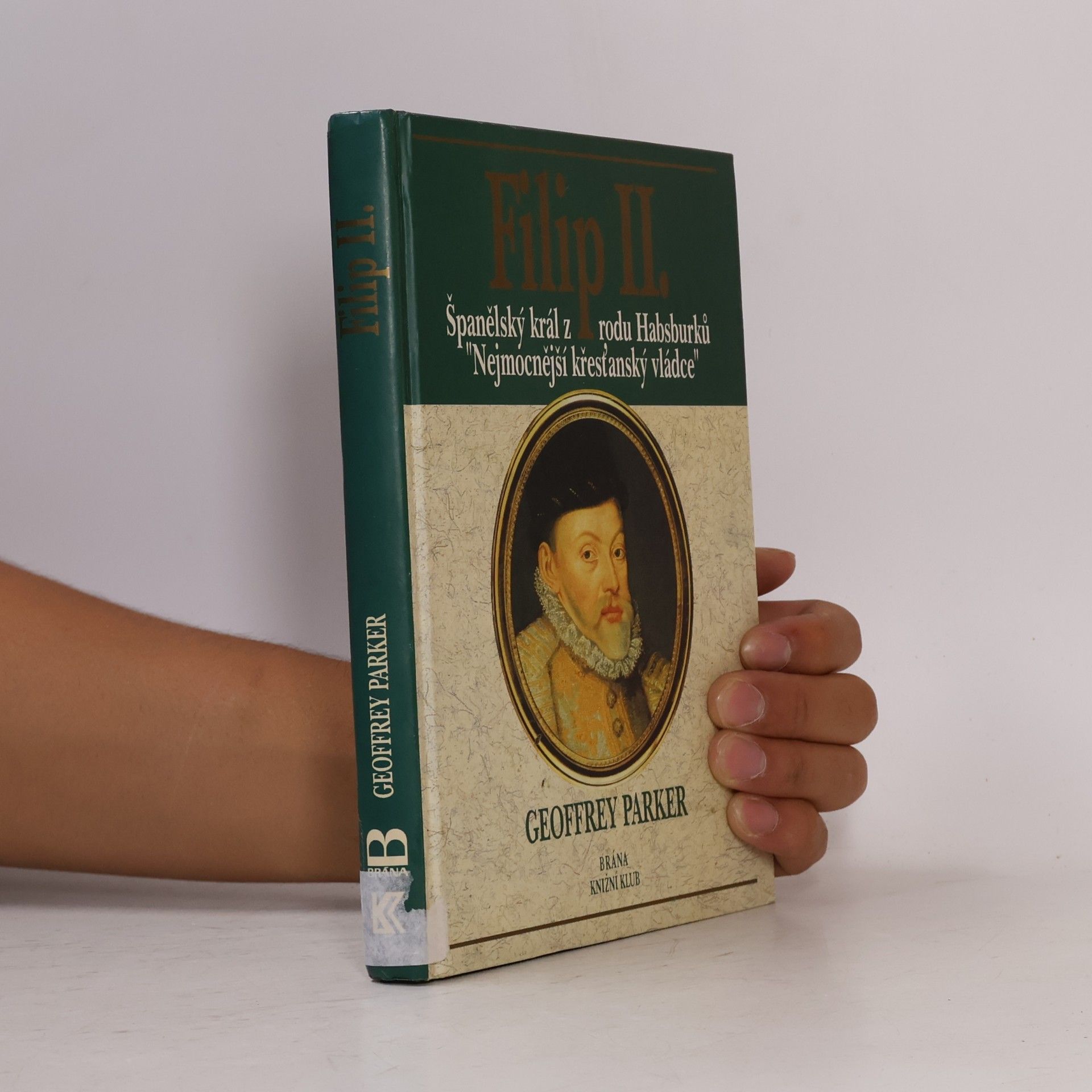Noel Geoffrey Parker Filip II. Španělský král z rodu Habsburků, nejmocnější křesťanský vládce.