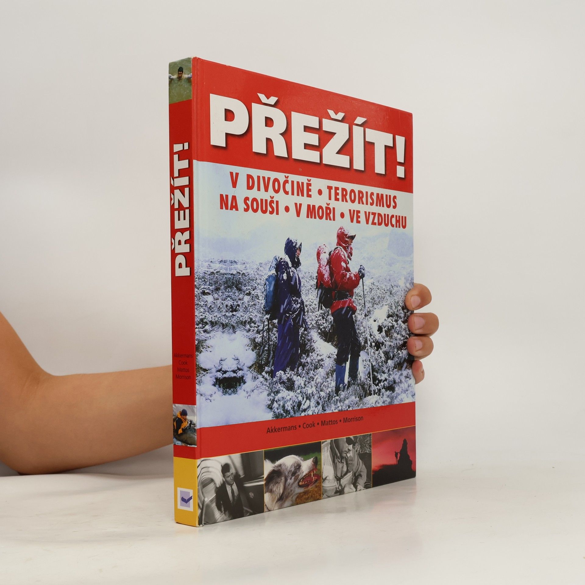 Anthonio Akkermans Přežít! : příroda, terorismus: Přežití v extrémních situacích: na souši, v moři a ve vzduchu