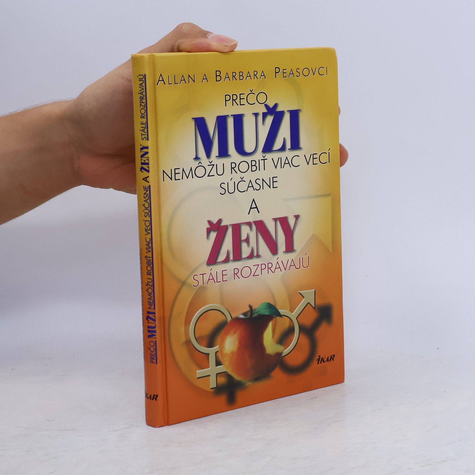 Allan Pease Prečo muži nemôžu robiť viac vecí súčasne a ženy stále rozprávajú