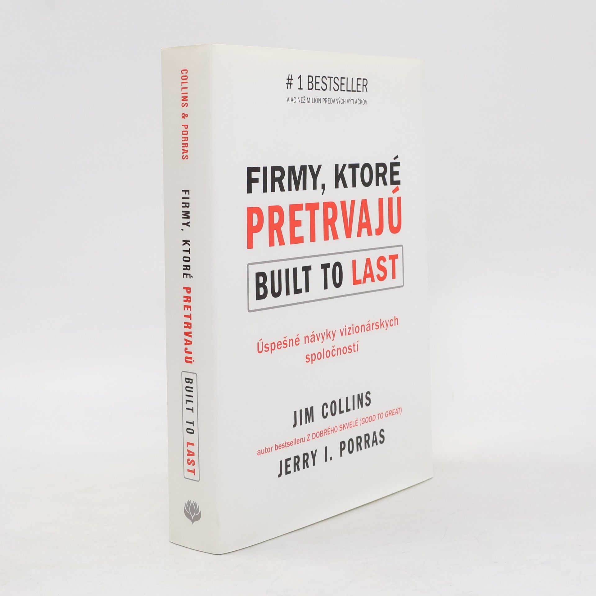 Jerry I. Porras Firmy, ktoré pretrvajú. Built to last. Úspešné návyky vizionárských spoločností