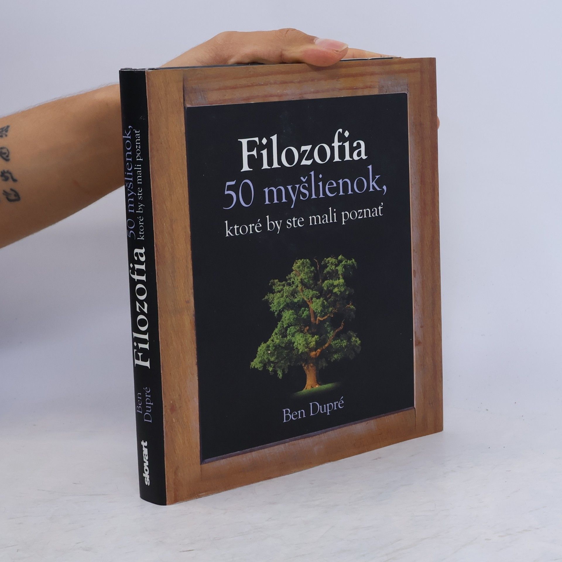 Ben Dupré Filozofia - 50 myšlienok, ktoré by ste mali poznať