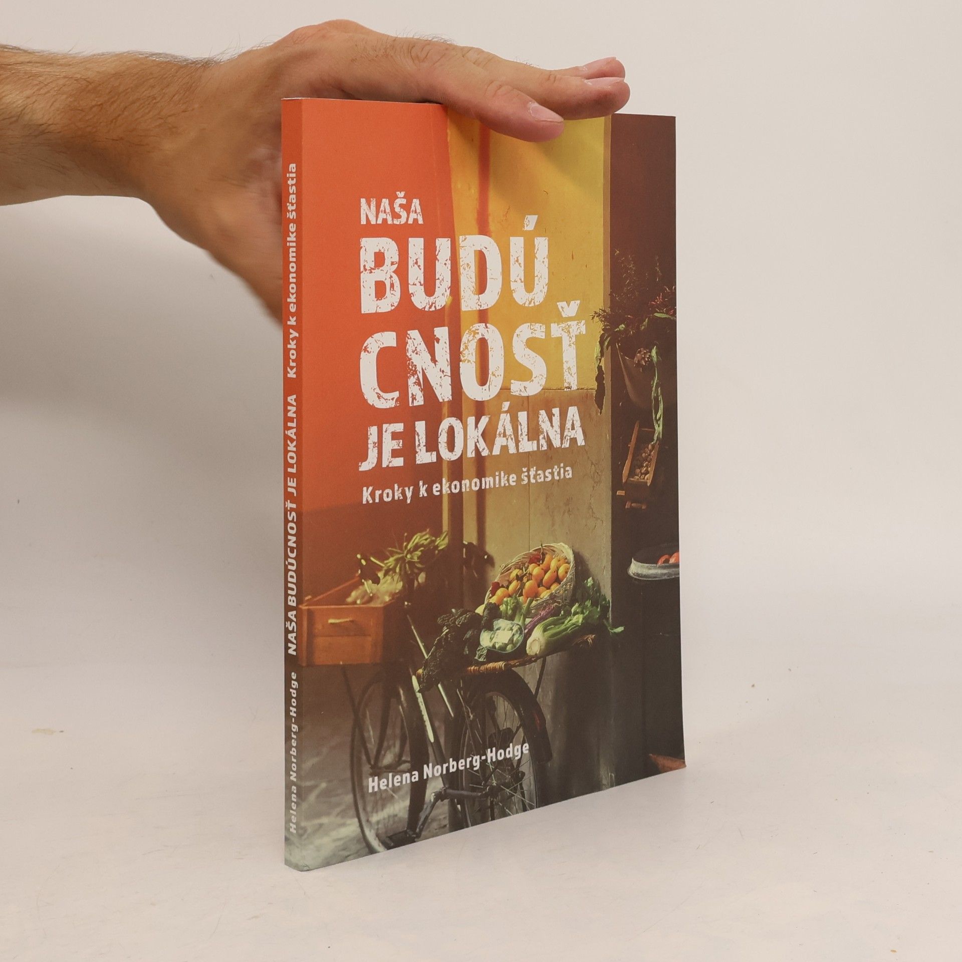 Helena Norberg-Hodge Naša budúcnosť je lokálna