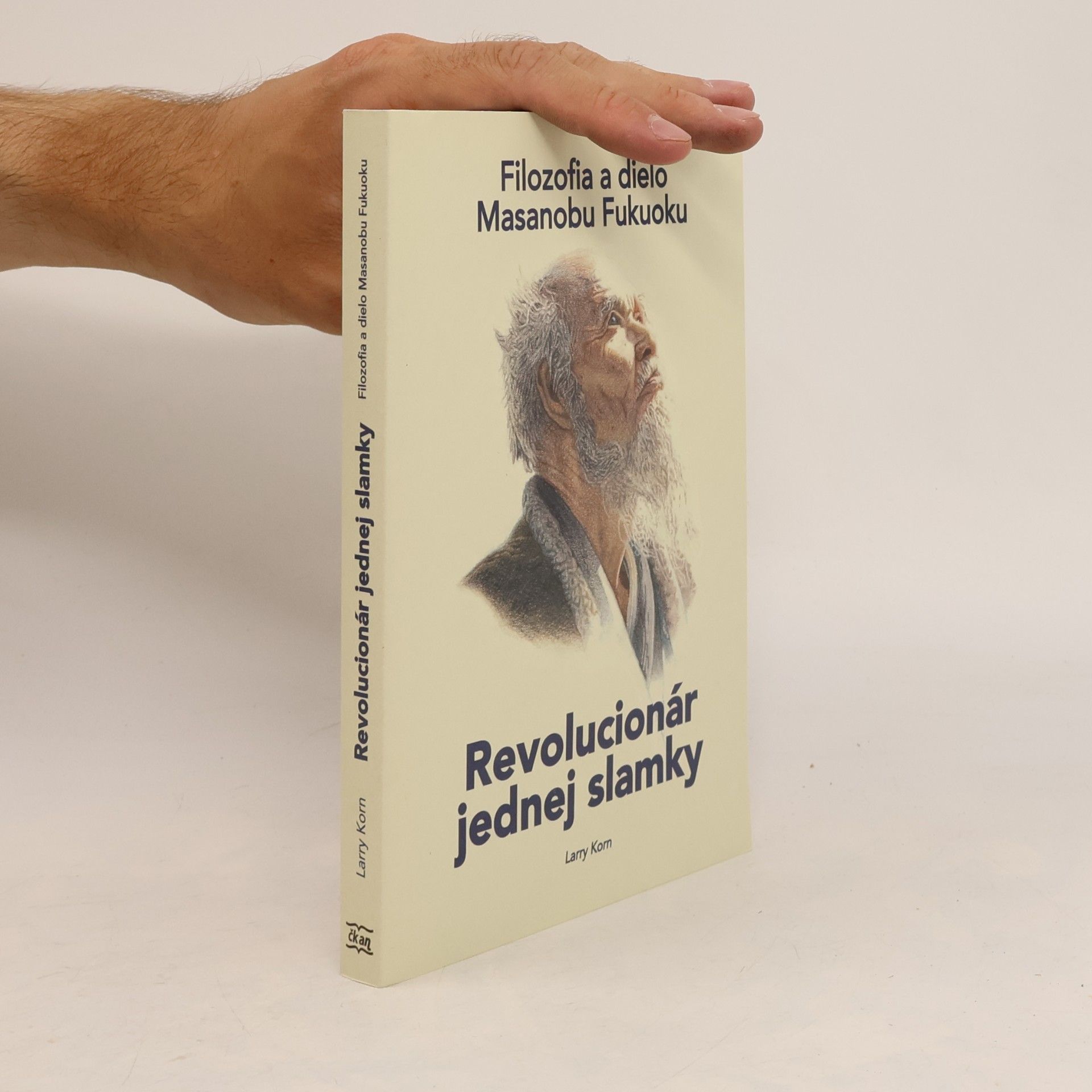 Larry Korn Revolucionár jednej slamky. Filozofia a dielo Masanobu Fukuoku
