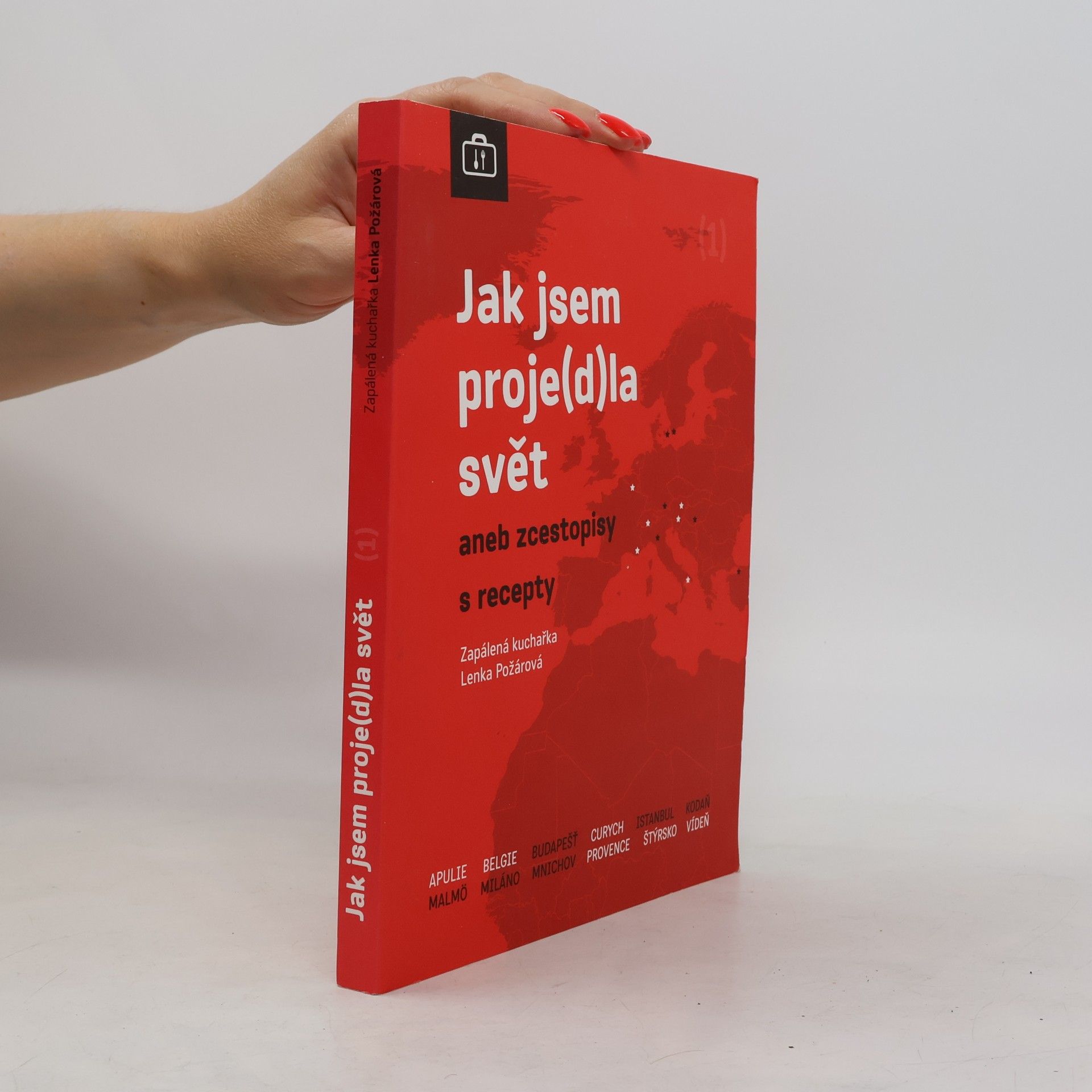 Lenka Požárová Jak jsem proje(d)la svět aneb zcestopisy s recepty