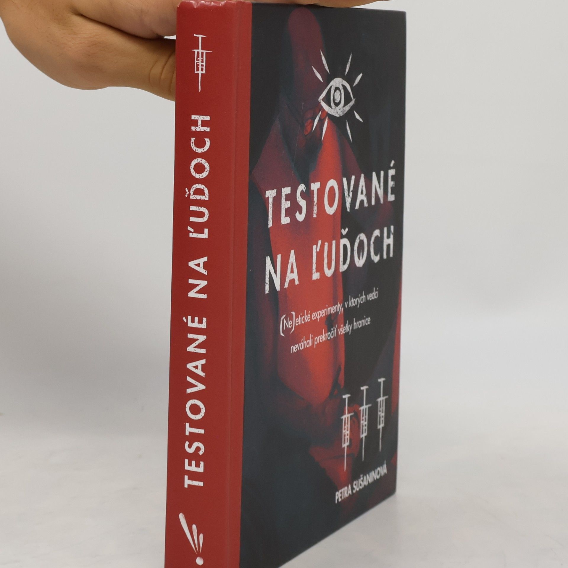 Petra Sušaninová Testované na ľuďoch: (Ne)etické experimenty, v ktorých vedci neváhali prekročiť všetky hranice