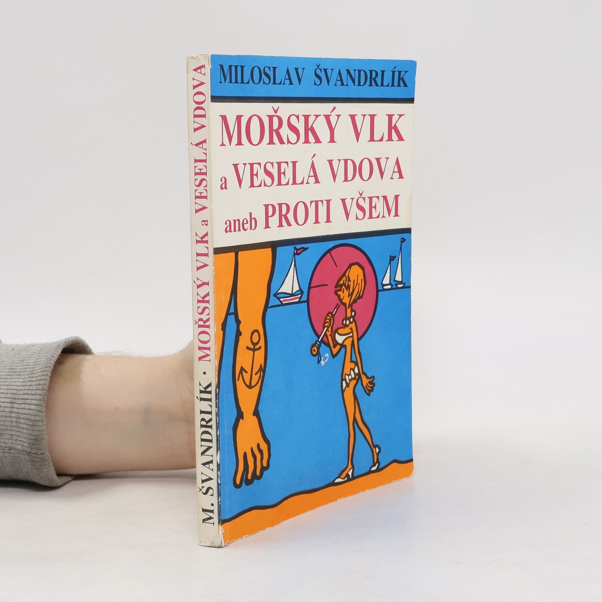 Miloslav Švandrlík Mořský vlk a veselá vdova aneb Proti všem