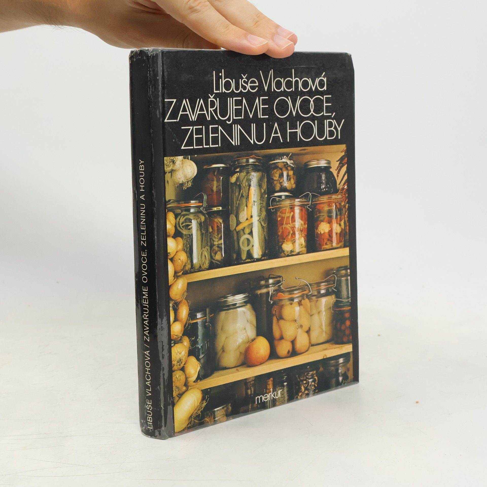 Libuše Vlachová Zavařujeme ovoce, zeleninu a houby