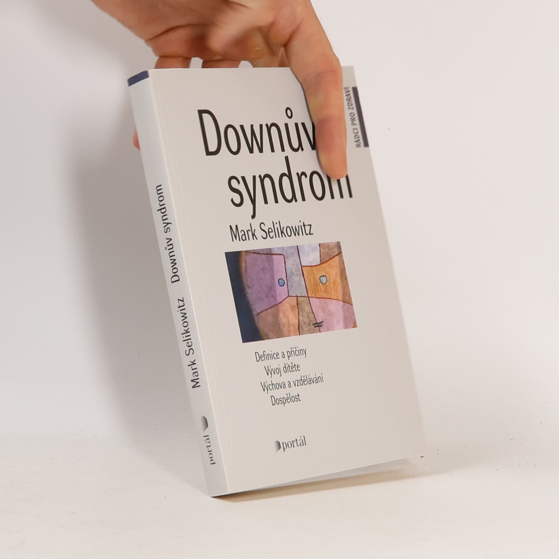 Downův syndrom. Definice a příčiny, vývoj dítěte, výchova a vzdělání, dospělost