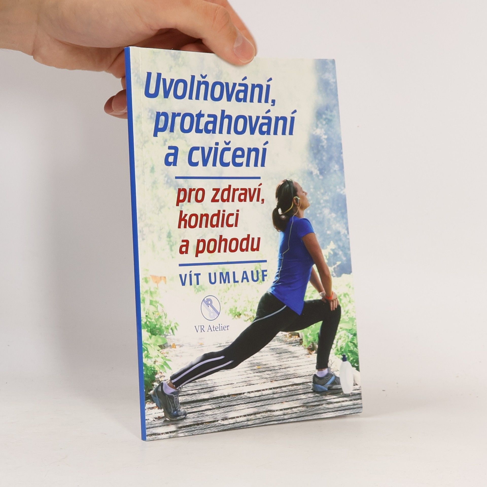 Vít Umlauf Uvolňování, protahování a cvičení pro zdraví, kondici a pohodu