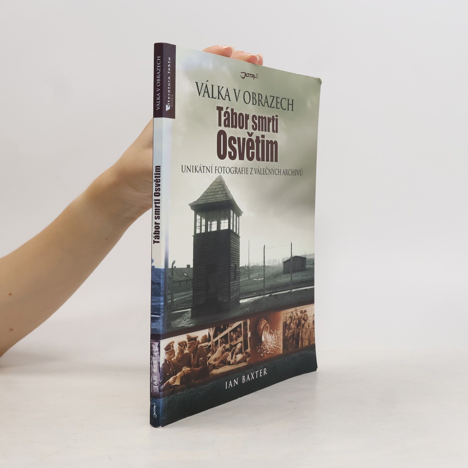 Ian Baxter Tábor smrti Osvětim : unikátní fotografie z válečných archivů